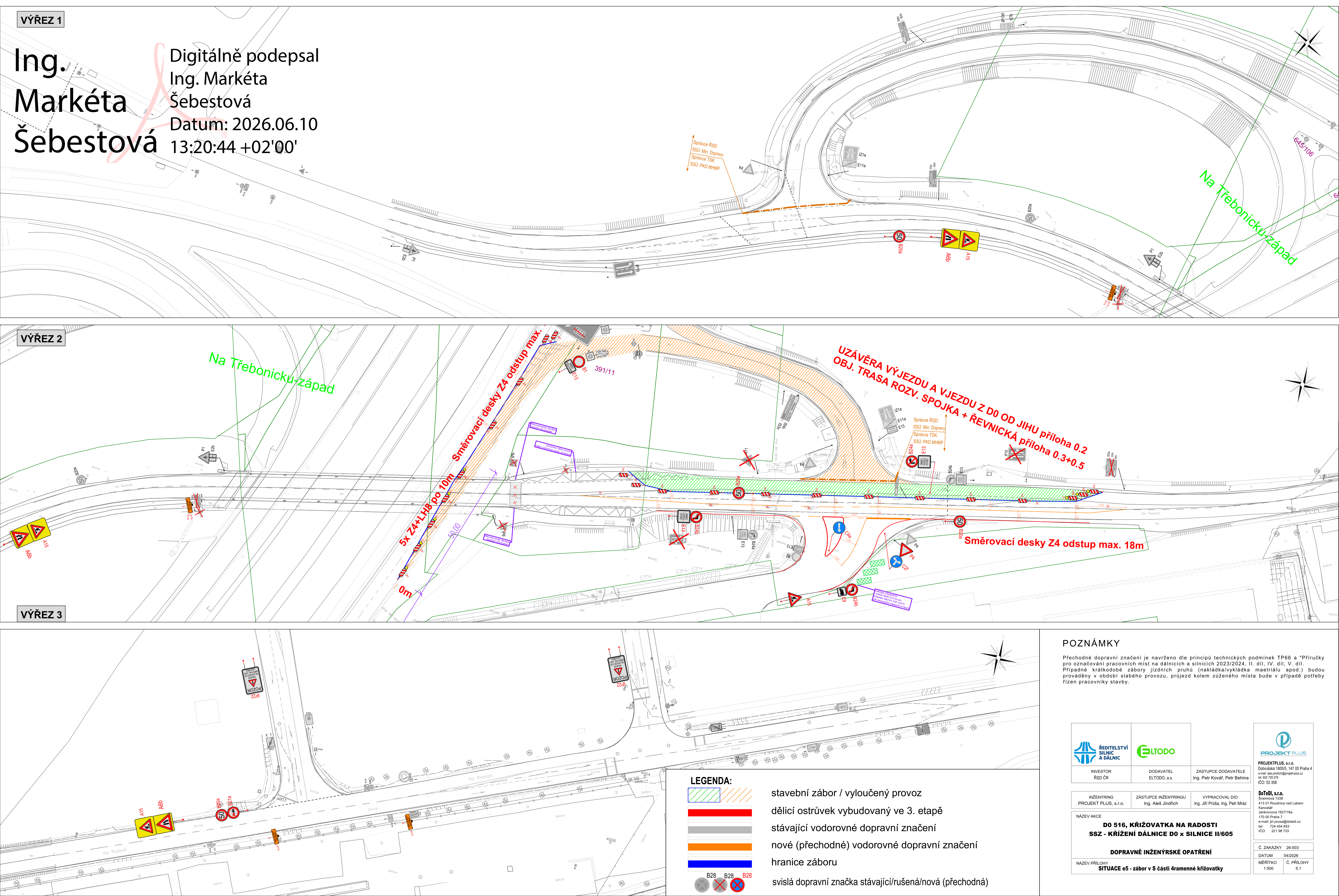 Projektová dokumentace dopravního značení pro stavbu 'D0 516, KŘIŽOVATKA NA RADOSTI, SSZ - KŘÍŽENÍ DÁLNICE D0 x SILNICE II/605'. Dokument obsahuje situační nákresy (výřezy 1, 2, 3) znázorňující dočasné dopravní značení, uzavírky a stavební zábory. Klíčové texty: 'UZÁVĚRA VÝJEZDU A VJEZDU Z D0 OD JIHU příloha 0.2 OBJ. TRASA ROZV. SPOJKA + ŘEVNICKÁ příloha 0.3+0.5', 'Směrovací desky Z4 odstup max. 10m', 'Směrovací desky Z4 odstup max. 18m'. Legenda obsahuje: stavební zábor / vyloučený provoz, dělící ostrůvek vybudovaný ve 3. etapě, stávající vodorovné dopravní značení, nové (přechodné) vodorovné dopravní značení, hranice záboru, svislá dopravní značka stávající/rušená/nová (přechodná). Poznámky: Přechodné dopravní značení je navrženo dle principů technických podmínek TP66 a 'Příručky pro označování pracovních míst na dálnicích a silnicích 2023/2024'. Investor: ŘSD ČR, dodavatel: ELTODO a.s., projektant: PROJEKT PLUS s.r.o. Datum dokumentu: 04/2026.