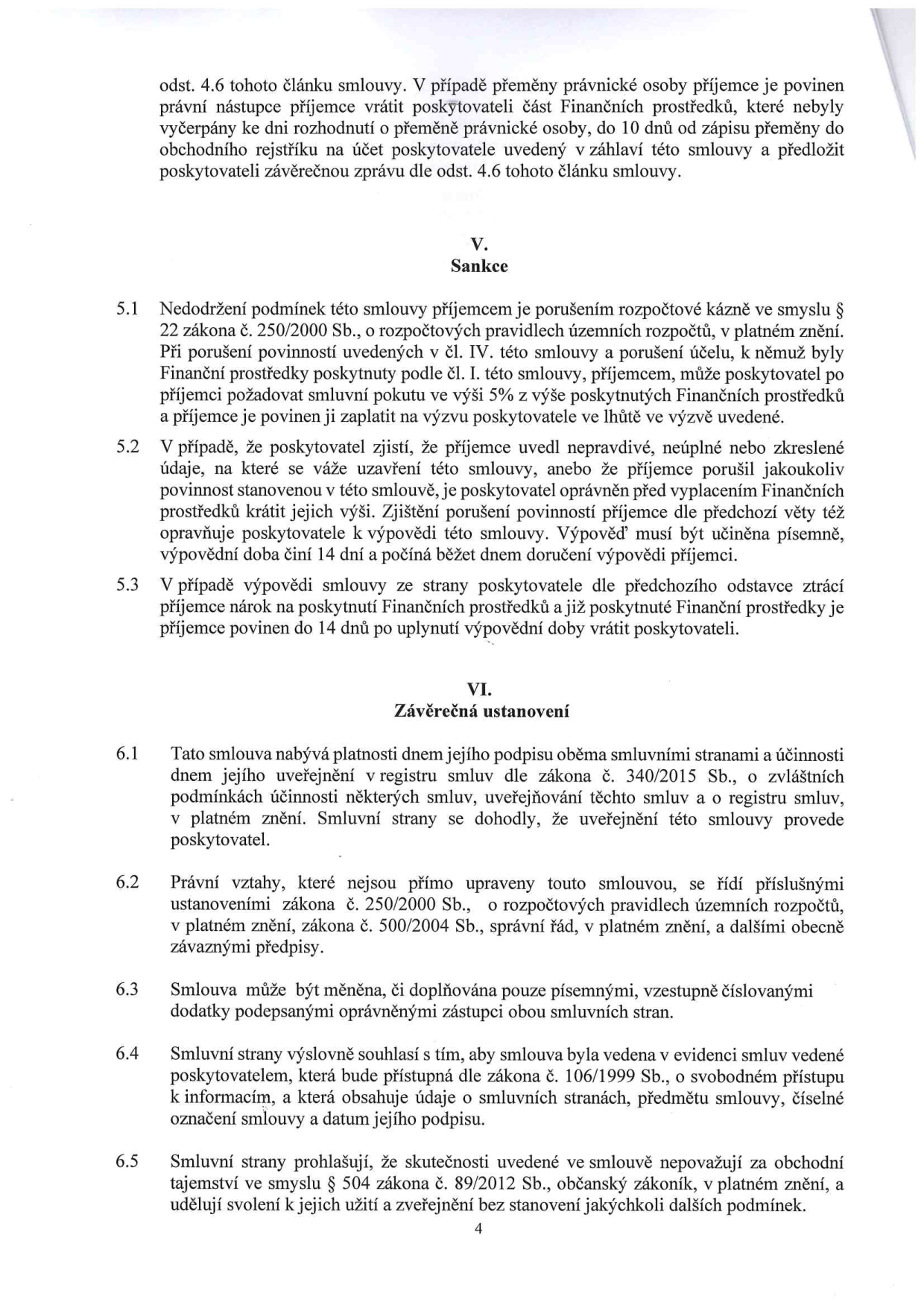 Textová část smlouvy obsahující články V. (Sankce) a VI. (Závěrečná ustanovení). Článek V. upravuje sankce za porušení rozpočtové kázně (5 % z výše prostředků), možnost výpovědi smlouvy při uvedení nepravdivých údajů a povinnost vrácení prostředků. Článek VI. upravuje platnost a účinnost smlouvy (uveřejnění v registru smluv), možnost změn pouze písemnými dodatky, vedení v evidenci smluv dle zákona č. 106/1999 Sb. a prohlášení o obchodním tajemství.