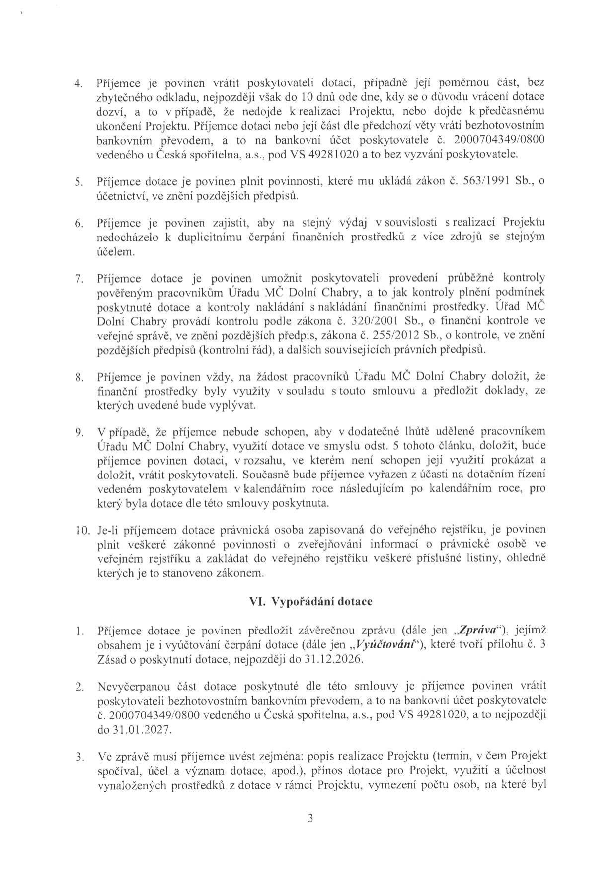 Text dokumentu obsahující povinnosti příjemce dotace: 4. Povinnost vrátit dotaci při neuskutečnění projektu (č. účtu 2000704349/0800, VS 49281020). 5. Povinnost vést účetnictví dle zákona č. 563/1991 Sb. 6. Zákaz duplicitního čerpání prostředků. 7. Povinnost umožnit kontrolu Úřadu MČ Dolní Chabry dle zákona č. 320/2001 Sb. a 255/2012 Sb. 8. Povinnost doložit využití prostředků. 9. Postup při neprokázání využití dotace. 10. Povinnosti právnické osoby v rejstříku. Část VI. Vypořádání dotace: 1. Povinnost předložit závěrečnou zprávu a vyúčtování do 31.12.2026. 2. Vrácení nevyčerpané části dotace do 31.1.2027 na účet 2000704349/0800, VS 49281020. 3. Náležitosti závěrečné zprávy (popis realizace, přínos, účelnost, počet osob).