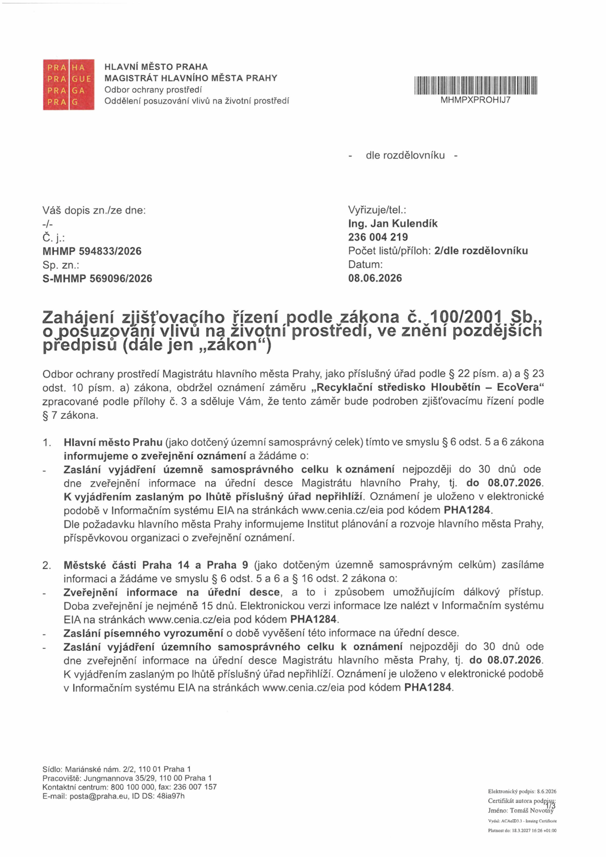 Úřední oznámení Magistrátu hlavního města Prahy o zahájení zjišťovacího řízení podle zákona č. 100/2001 Sb. pro záměr 'Recyklační středisko Hloubětín – EcoVera'. Číslo jednací: MHMP 594833/2026, spisová značka: S-MHMP 569096/2026. Datum dokumentu: 08.06.2026. Vyřizuje: Ing. Jan Kulendík, tel: 236 004 219. Záměr je zveřejněn v informačním systému EIA pod kódem PHA1284. Dotčené územní samosprávné celky (Hlavní město Praha, Praha 14, Praha 9) mají lhůtu pro zaslání vyjádření do 08.07.2026.