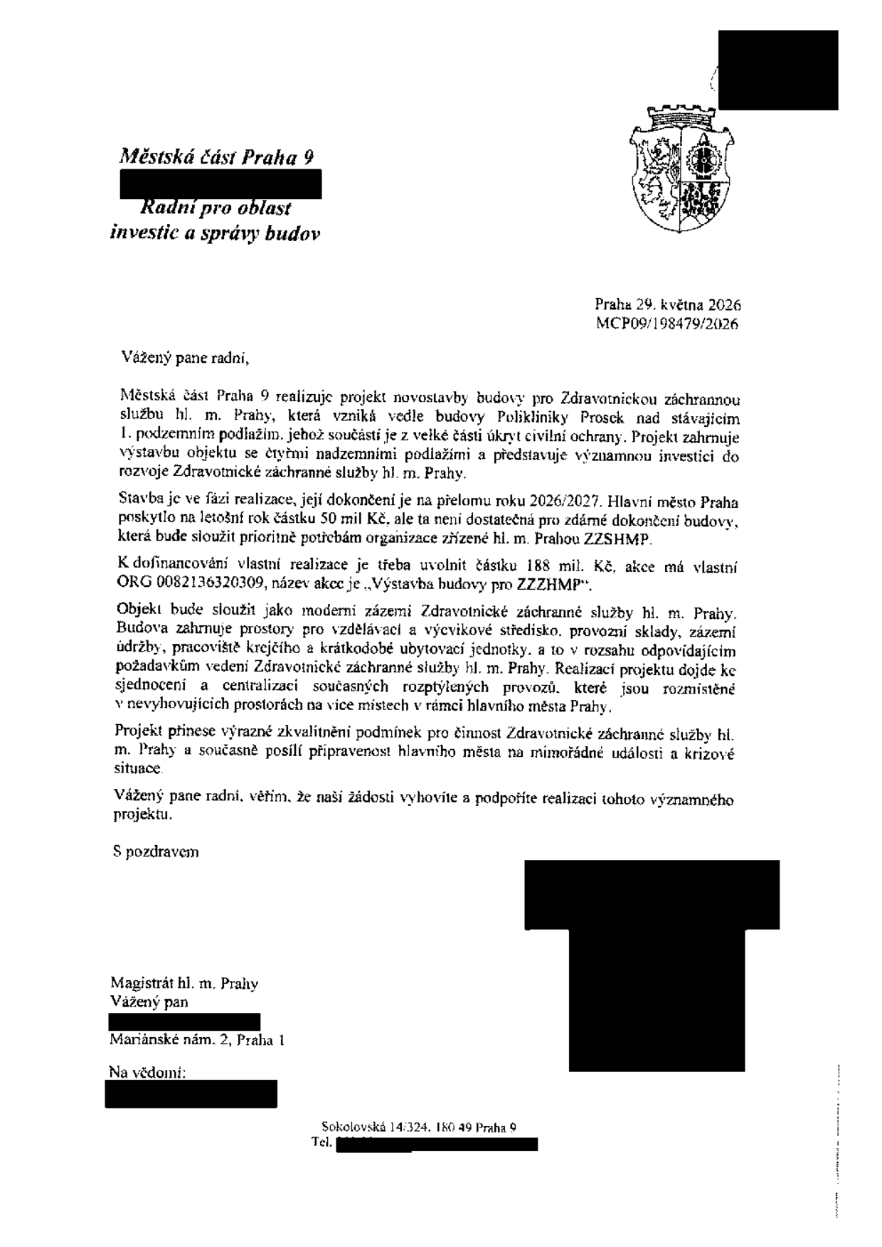 Úřední dopis Městské části Praha 9 ze dne 29. května 2026 (č.j. MCP09/198479/2026) adresovaný Magistrátu hl. m. Prahy. Předmětem je žádost o dofinancování projektu novostavby budovy pro Zdravotnickou záchrannou službu hl. m. Prahy (ZZSHMP) vedle Polikliniky Prosek. Projekt zahrnuje 1 podzemní podlaží (úkryt civilní ochrany) a 4 nadzemní podlaží. Celková požadovaná částka na dofinancování je 188 mil. Kč, akce má kód ORG 0082136320309. Budova bude sloužit jako vzdělávací a výcvikové středisko, provozní sklady, zázemí údržby, pracoviště krejčího a krátkodobé ubytovací jednotky.