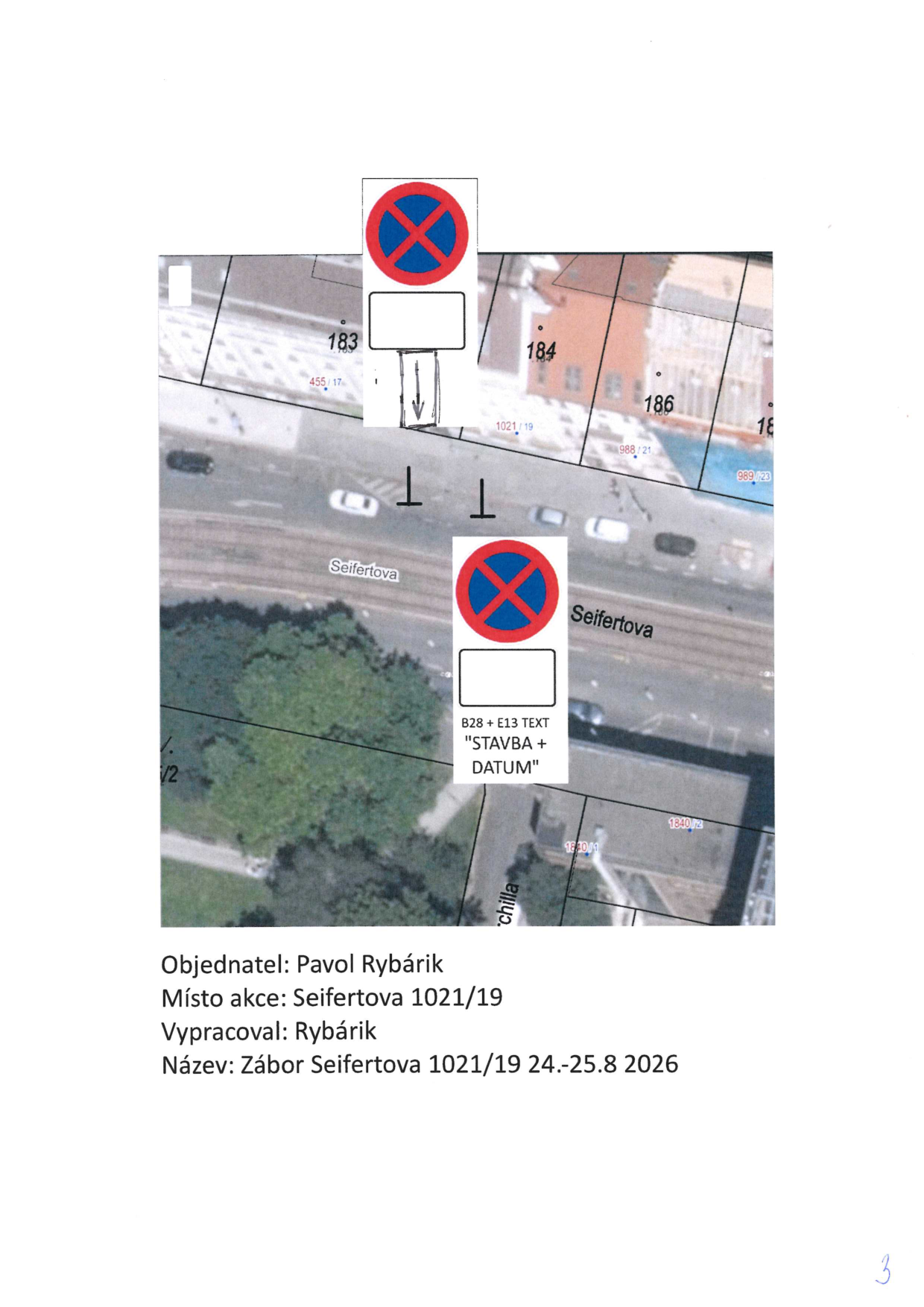 Situační nákres záboru na ulici Seifertova (parcela 1021/19) s vyznačeným dopravním značením (zákaz zastavení). Texty v obrázku: 'Seifertova', 'B28 + E13 TEXT "STAVBA + DATUM"', 'Objednatel: Pavol Rybárik', 'Místo akce: Seifertova 1021/19', 'Vypracoval: Rybárik', 'Název: Zábor Seifertova 1021/19 24.-25.8 2026'. V mapě jsou vyznačena čísla parcel: 183, 184, 186, 455/17, 1021/19, 988/21, 989/23, 1840/2, 1840/1.