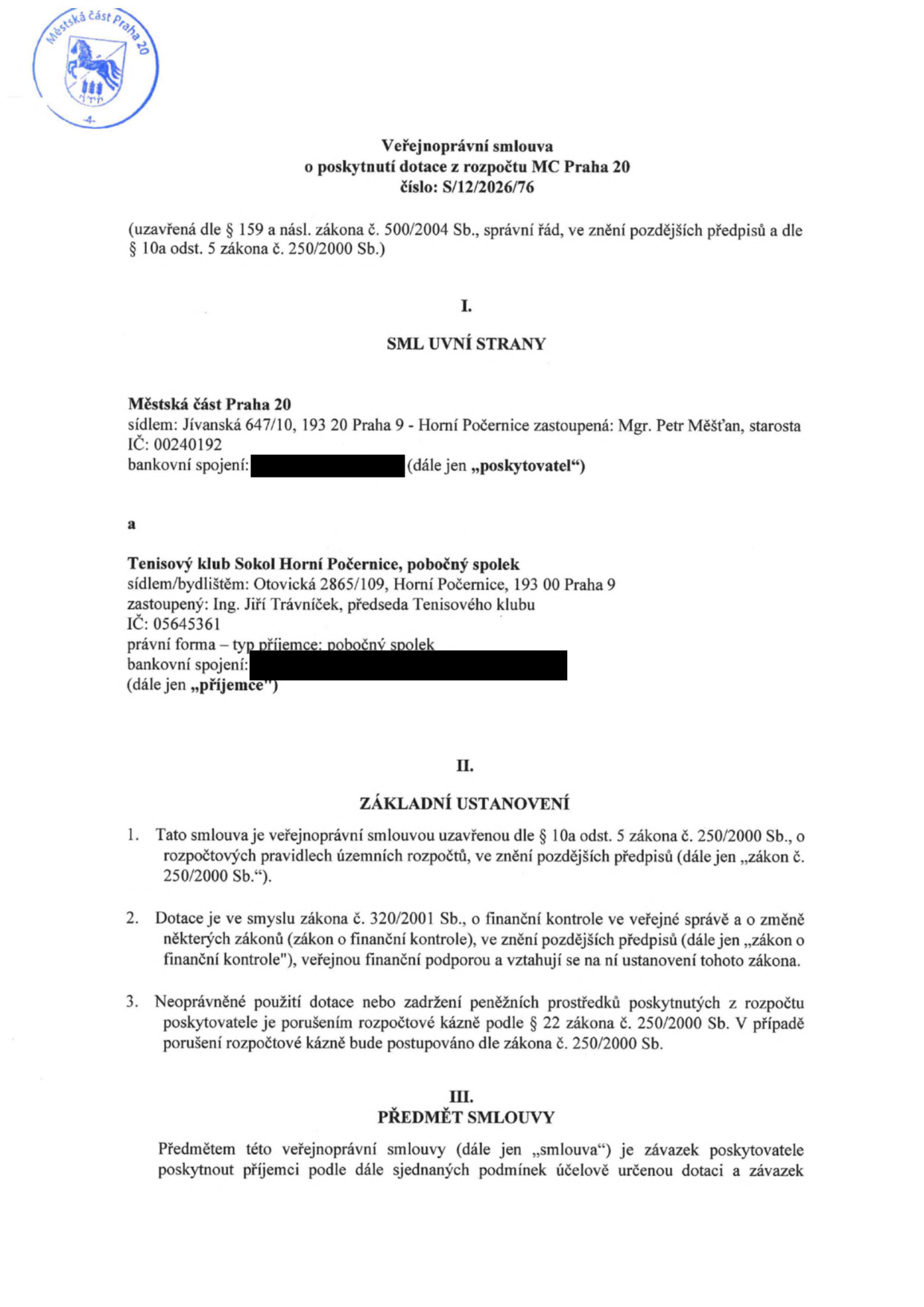 Veřejnoprávní smlouva o poskytnutí dotace z rozpočtu MČ Praha 20, číslo: S/12/2026/76. Smluvní strany: Poskytovatel: Městská část Praha 20, sídlo: Jívanská 647/10, 193 20 Praha 9 - Horní Počernice, zastoupená: Mgr. Petr Měšťan, starosta, IČ: 00240192. Příjemce: Tenisový klub Sokol Horní Počernice, pobočný spolek, sídlo: Otovická 2865/109, Horní Počernice, 193 00 Praha 9, zastoupený: Ing. Jiří Trávníček, předseda Tenisového klubu, IČ: 05645361. Dokument obsahuje základní ustanovení o dotaci dle zákona č. 250/2000 Sb. a zákona č. 320/2001 Sb. a předmět smlouvy.