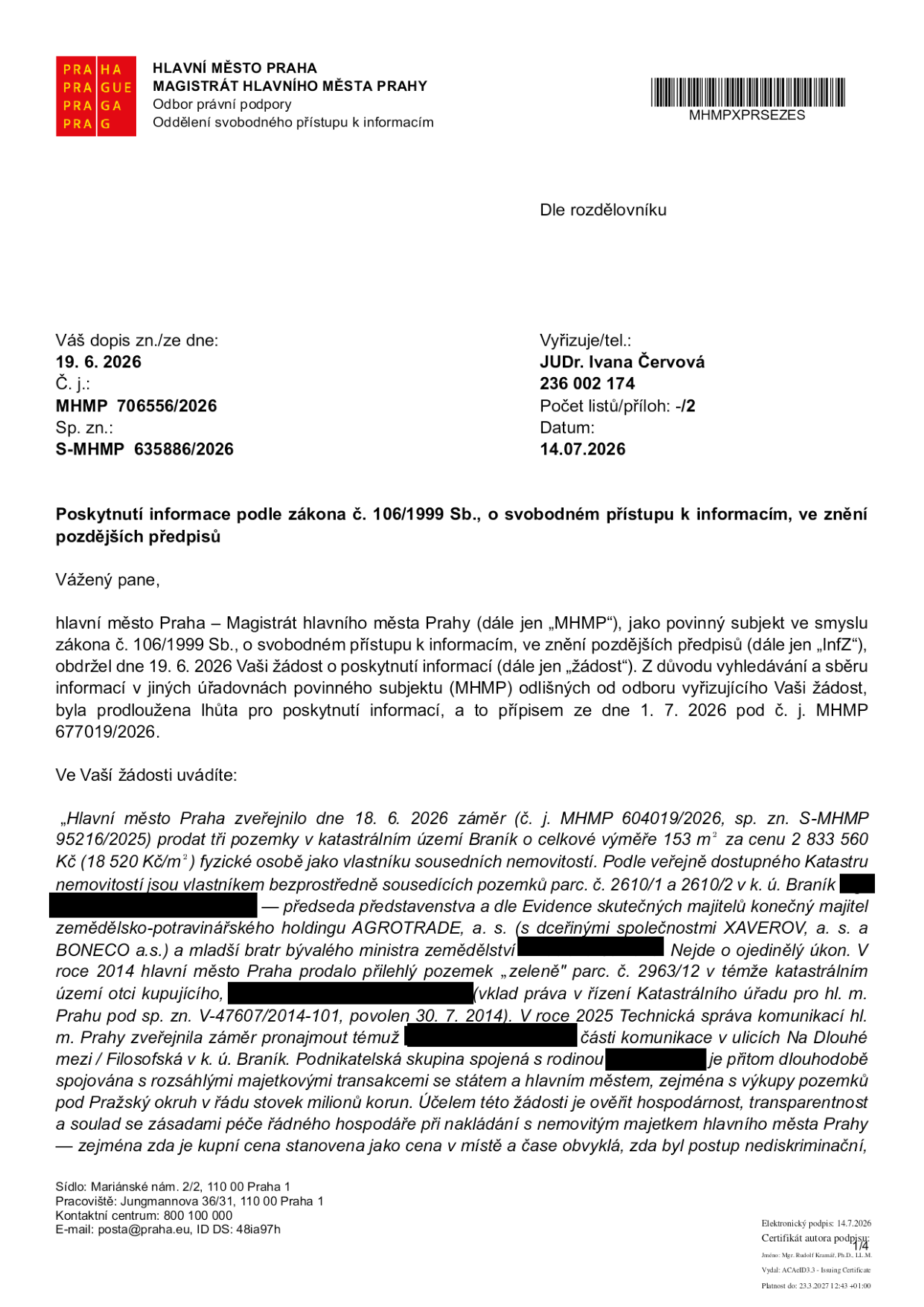 Úřední dopis Magistrátu hlavního města Prahy ze dne 14. 7. 2026 (č. j. MHMP 706556/2026, sp. zn. S-MHMP 635886/2026) týkající se žádosti o informace podle zákona č. 106/1999 Sb. Dopis reaguje na žádost o prověření prodeje pozemků v k. ú. Braník (celkem 153 m2 za 2 833 560 Kč) fyzické osobě, která je vlastníkem sousedních pozemků a předsedou představenstva holdingu AGROTRADE, a. s. Žadatel v podání poukazuje na možné střety zájmů a historické majetkové transakce této osoby s hlavním městem Prahou a žádá o ověření hospodárnosti a transparentnosti prodeje.
