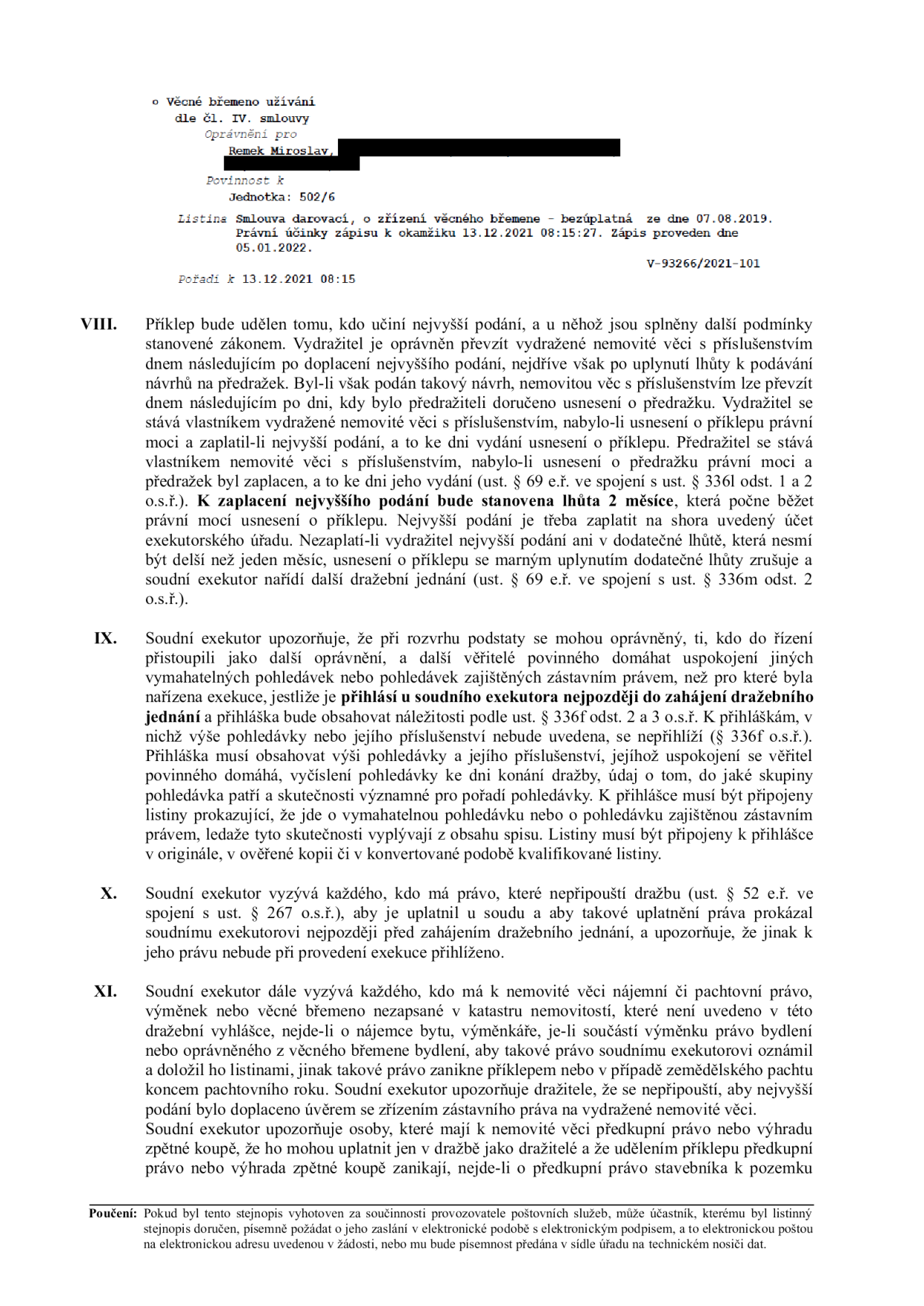 Výňatek z úředního dokumentu (exekuční dražební vyhláška). Obsahuje informace o věcném břemenu užívání pro Remka Miroslava (jednotka 502/6, zápis 13.12.2021). Dále obsahuje body VIII. až XI. týkající se průběhu dražby: VIII. Podmínky udělení příklepu a lhůta pro zaplacení nejvyššího podání (2 měsíce). IX. Upozornění pro věřitele ohledně přihlášek pohledávek před zahájením dražebního jednání. X. Výzva pro osoby s právem nepřipouštějícím dražbu. XI. Výzva pro nájemce a osoby s předkupním právem či právem zpětné koupě. Dokument obsahuje spisovou značku V-93266/2021-101.