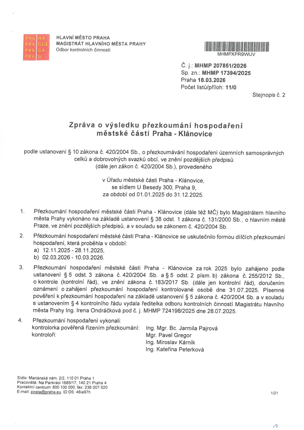 Zpráva o výsledku přezkoumání hospodaření městské části Praha - Klánovice za rok 2025. Vydal Magistrát hlavního města Prahy, Odbor kontrolních činností. Č. j.: MHMP 207851/2026, datum 18.03.2026. Přezkoumání proběhlo v období 12.11.2025 – 28.11.2025 a 02.03.2026 – 10.03.2026. Kontrolu zahájila Ing. Irena Ondráčková dne 31.07.2025. Tým kontrolorů: Ing. Mgr. Bc. Jarmila Pajrová, Mgr. Pavel Gregor, Ing. Miroslav Kárník, Ing. Kateřina Peterková.