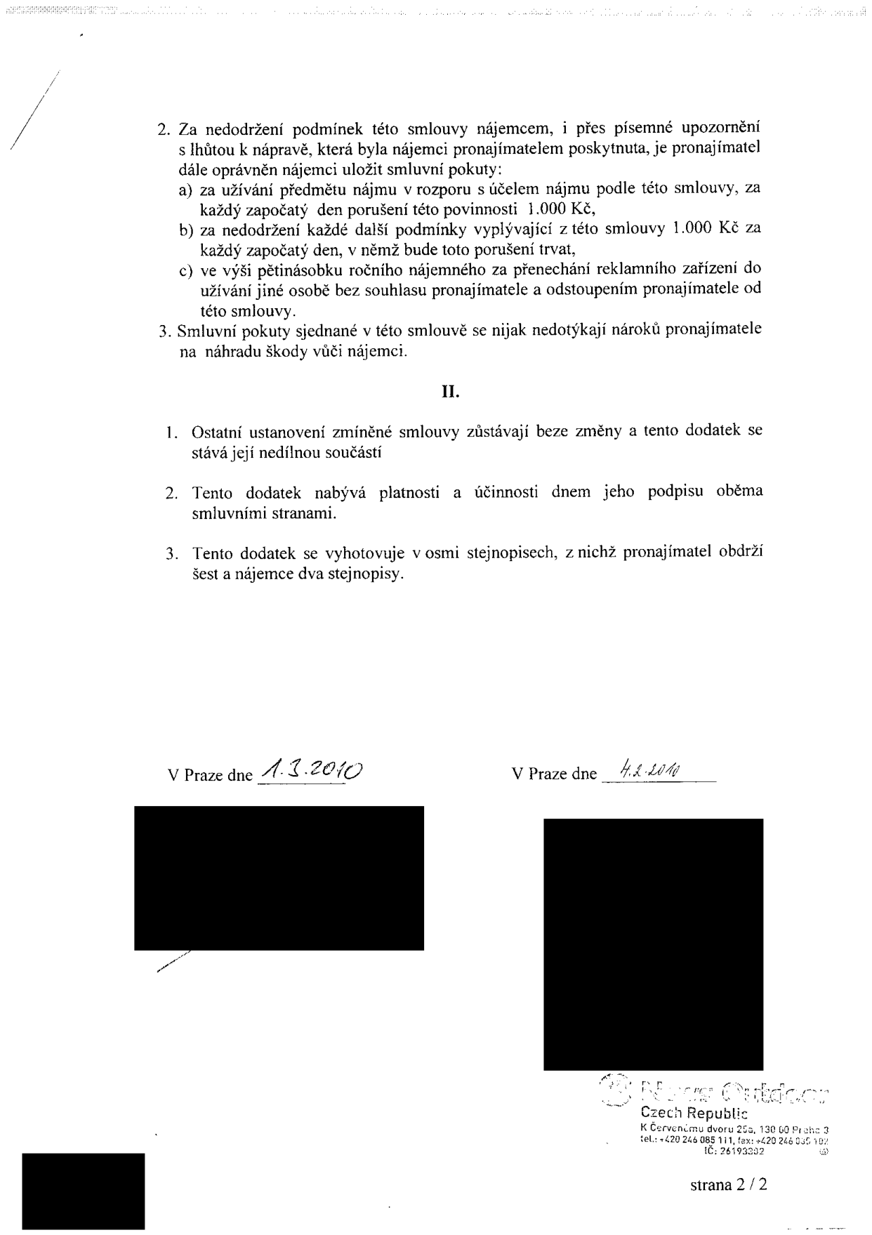 Dodatek ke smlouvě, strana 2/2. Obsahuje smluvní pokuty: a) 1 000 Kč za každý den užívání předmětu nájmu v rozporu s účelem, b) 1 000 Kč za každý den porušení dalších podmínek, c) pětinásobek ročního nájemného za přenechání reklamního zařízení jiné osobě bez souhlasu. Smluvní pokuty se nedotýkají nároků na náhradu škody. Ostatní ustanovení zůstávají v platnosti, dodatek nabývá účinnosti dnem podpisu, vyhotoveno v osmi stejnopisech. Podepsáno v Praze dne 1. 3. 2010 a 4. 2. 2010. Společnost: News Outdoor Czech Republic, K Červenému dvoru 25a, 130 00 Praha 3, tel: +420 246 085 111, fax: +420 246 085 102, IČ: 26193302.