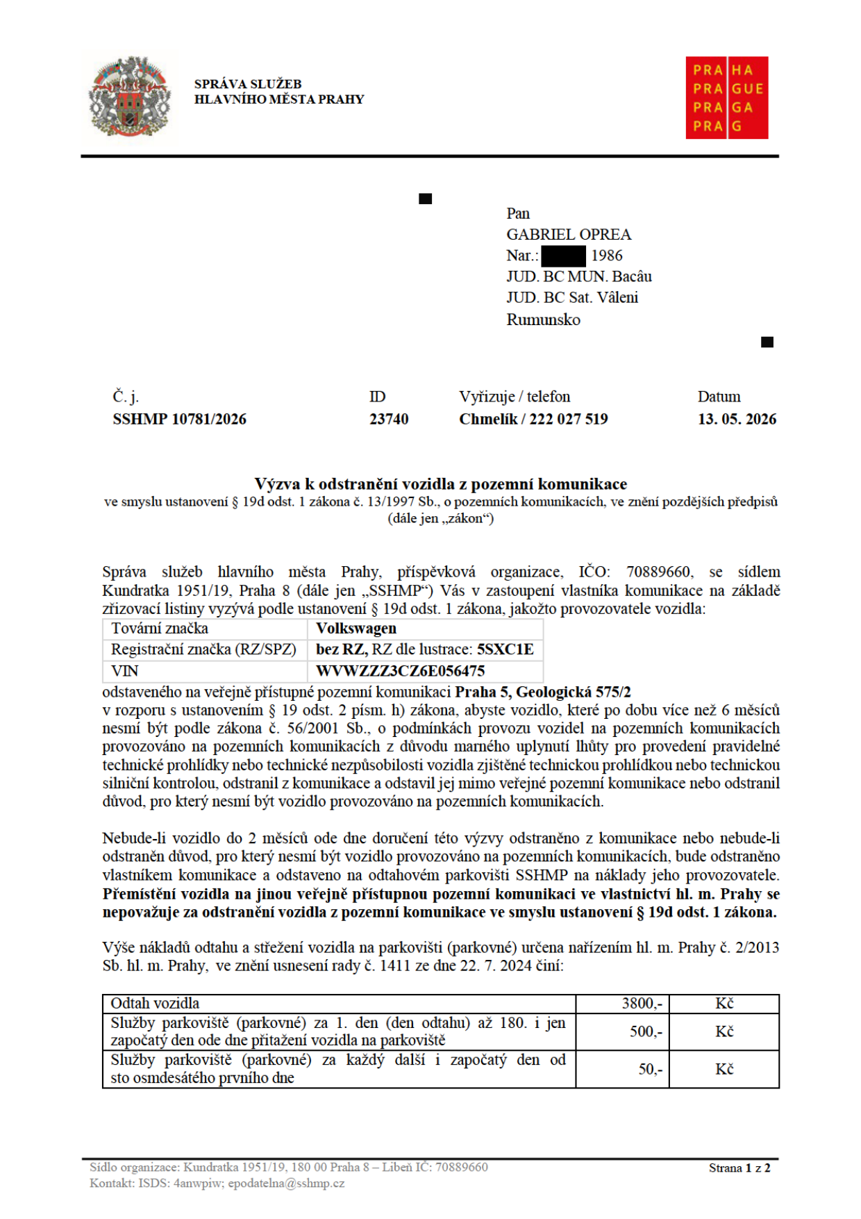 Úřední výzva k odstranění vozidla (Volkswagen, VIN: WVWZZZ3CZ6E056475, RZ: 5SXC1E) z pozemní komunikace Praha 5, Geologická 575/2. Dokument vydala Správa služeb hlavního města Prahy (SSHMP), č.j. SSHMP 10781/2026, datum 13. 05. 2026. Adresát: Gabriel Oprea. Vozidlo musí být odstraněno do 2 měsíců od doručení výzvy, jinak bude odtaženo na náklady provozovatele. Ceník odtahu: 3800 Kč, parkovné (1.-180. den): 500 Kč/den, od 181. dne: 50 Kč/den.