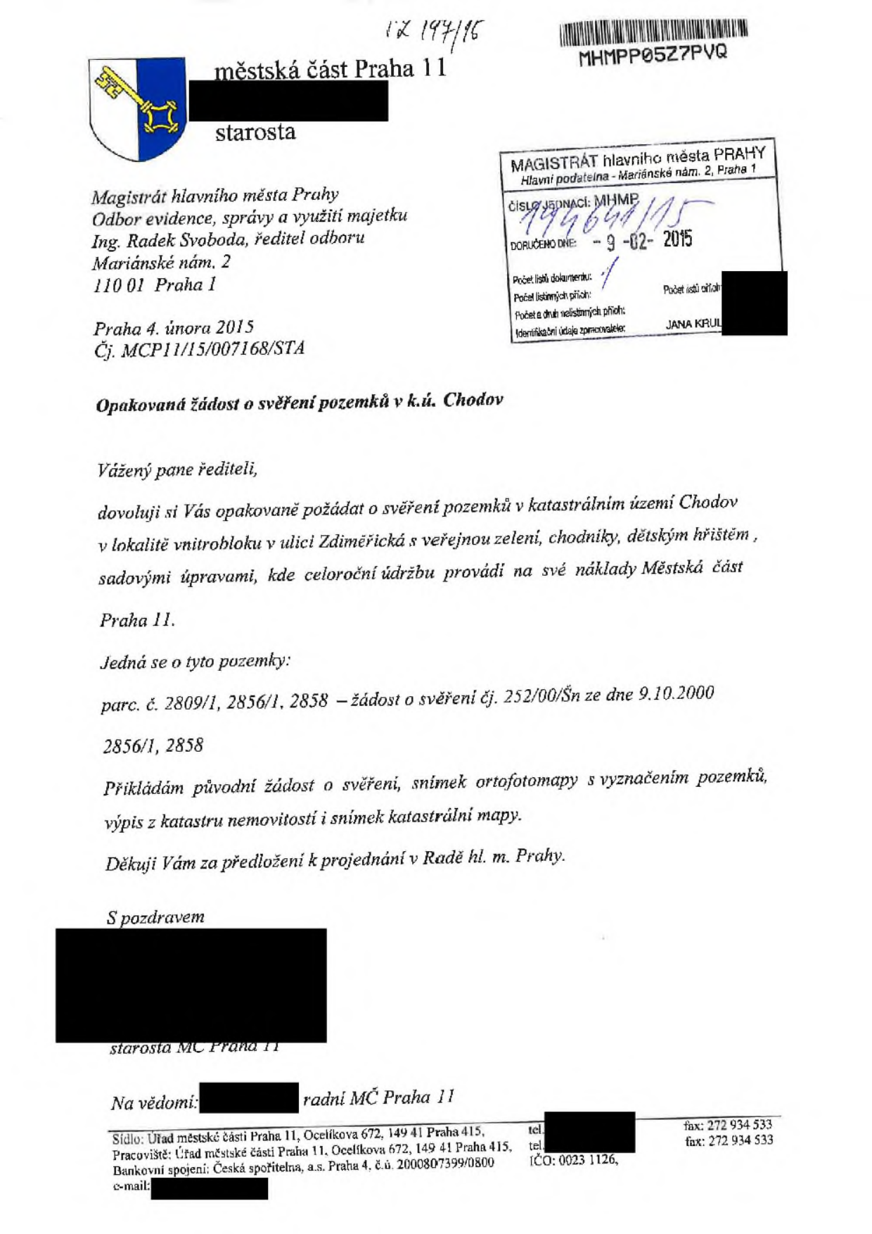 Úřední dopis městské části Praha 11 ze dne 4. února 2015 adresovaný Magistrátu hlavního města Prahy, odboru evidence, správy a využití majetku. Předmětem je opakovaná žádost o svěření pozemků v katastrálním území Chodov, konkrétně v lokalitě vnitrobloku v ulici Zdiměřická (veřejná zeleň, chodníky, dětské hřiště). Jedná se o pozemky parc. č. 2809/1, 2856/1 a 2858. Dopis odkazuje na původní žádost č.j. 252/00/Šn ze dne 9. 10. 2000. Dokument obsahuje razítko podatelny Magistrátu hl. m. Prahy s datem doručení 9. 2. 2015 a číslem jednacím MHMP 194641/15.