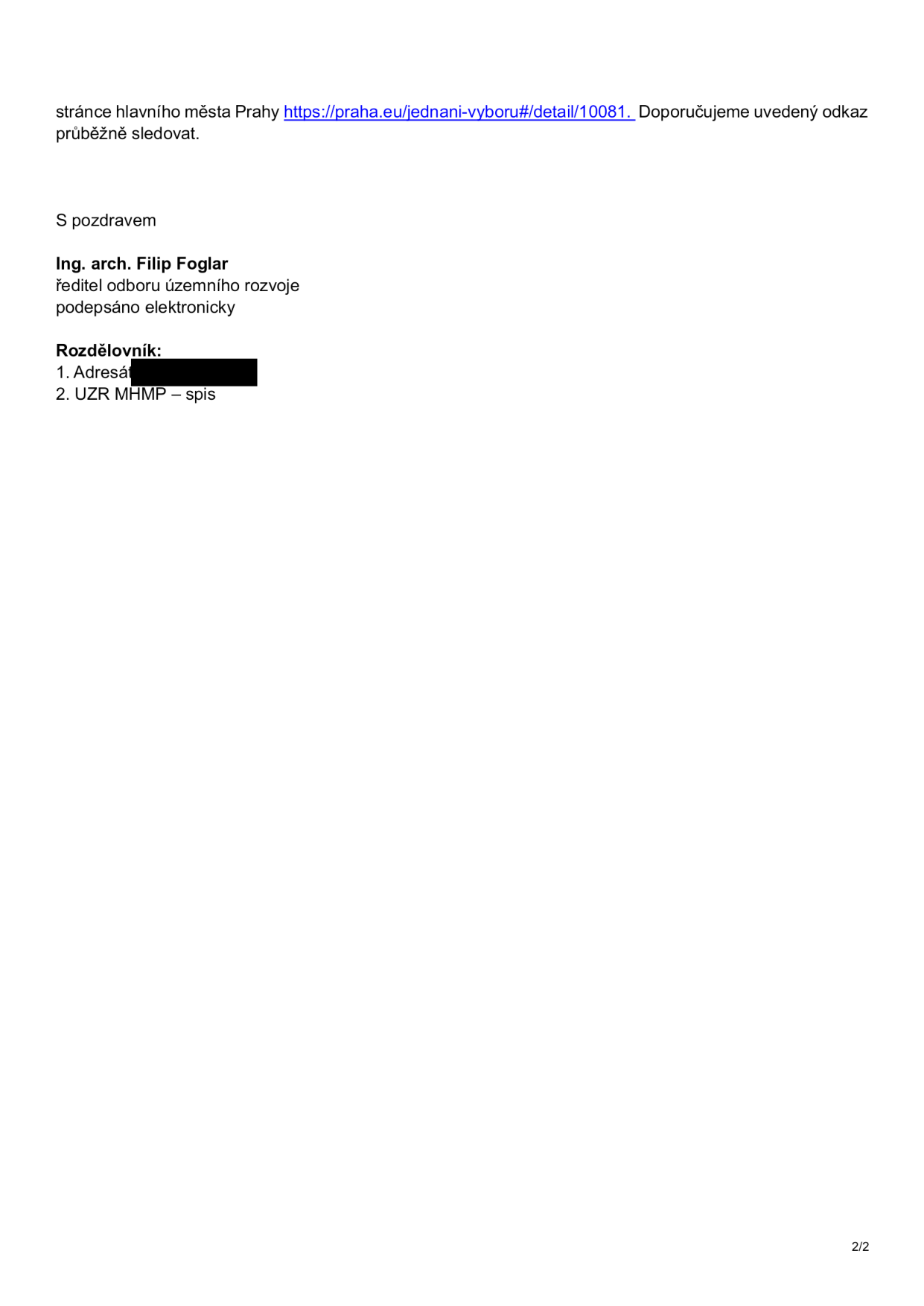 Závěr úředního dokumentu: Odkaz na stránky hlavního města Prahy pro sledování jednání výboru: https://praha.eu/jednani-vyboru#/detail/10081. Podepsán Ing. arch. Filip Foglar, ředitel odboru územního rozvoje. Rozdělovník: 1. Adresát (začerněno), 2. UZR MHMP – spis.