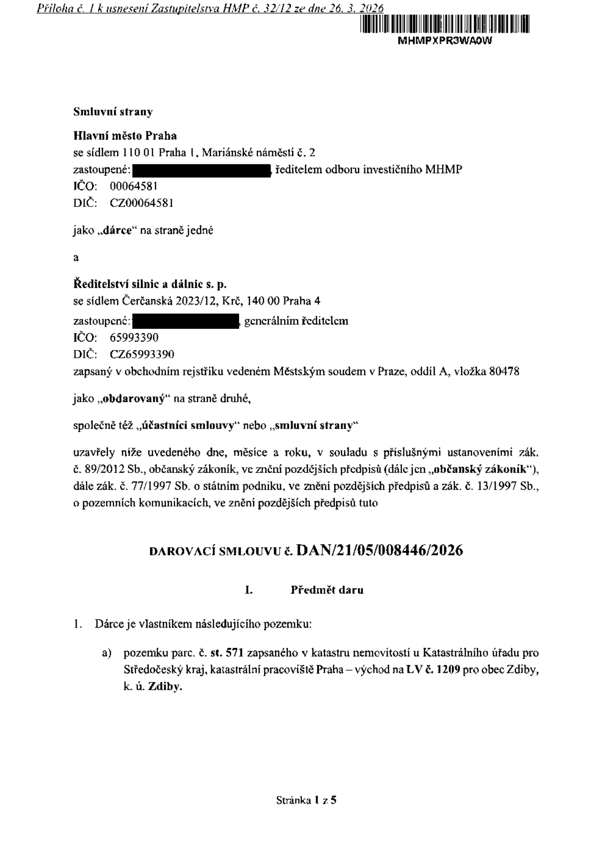 Darovací smlouva č. DAN/21/05/008446/2026, příloha k usnesení Zastupitelstva HMP č. 32/12 ze dne 26. 3. 2026. Smluvní strany: Dárce: Hlavní město Praha, Mariánské náměstí 2, Praha 1, IČO 00064581. Obdarovaný: Ředitelství silnic a dálnic s. p., Čerčanská 2023/12, Krč, 140 00 Praha 4, IČO 65993390. Předmět daru: pozemek parc. č. st. 571, k.ú. Zdiby, obec Zdiby, LV č. 1209, Katastrální úřad pro Středočeský kraj, katastrální pracoviště Praha – východ.