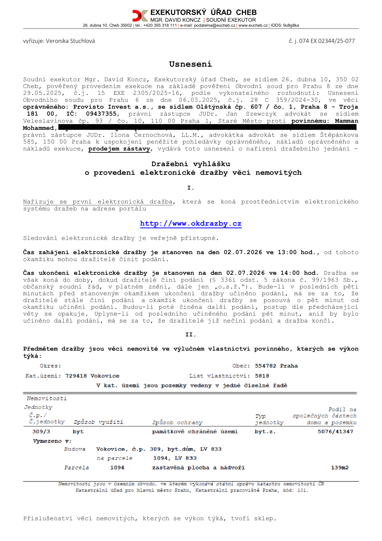 Usnesení o nařízení elektronické dražby nemovitosti, č.j. 074 EX 02344/25-077, vydané Exekutorským úřadem Cheb (Mgr. David Koncz). Oprávněný: Provisto Invest a.s., povinný: Mamman Mohammed. Předmětem dražby je bytová jednotka č. 309/3 v budově č.p. 309, k.ú. Vokovice, obec Praha, LV 5818. Dražba proběhne elektronicky na portálu http://www.okdrazby.cz ve dnech 02.07.2026 od 13:00 do 14:00 hod.