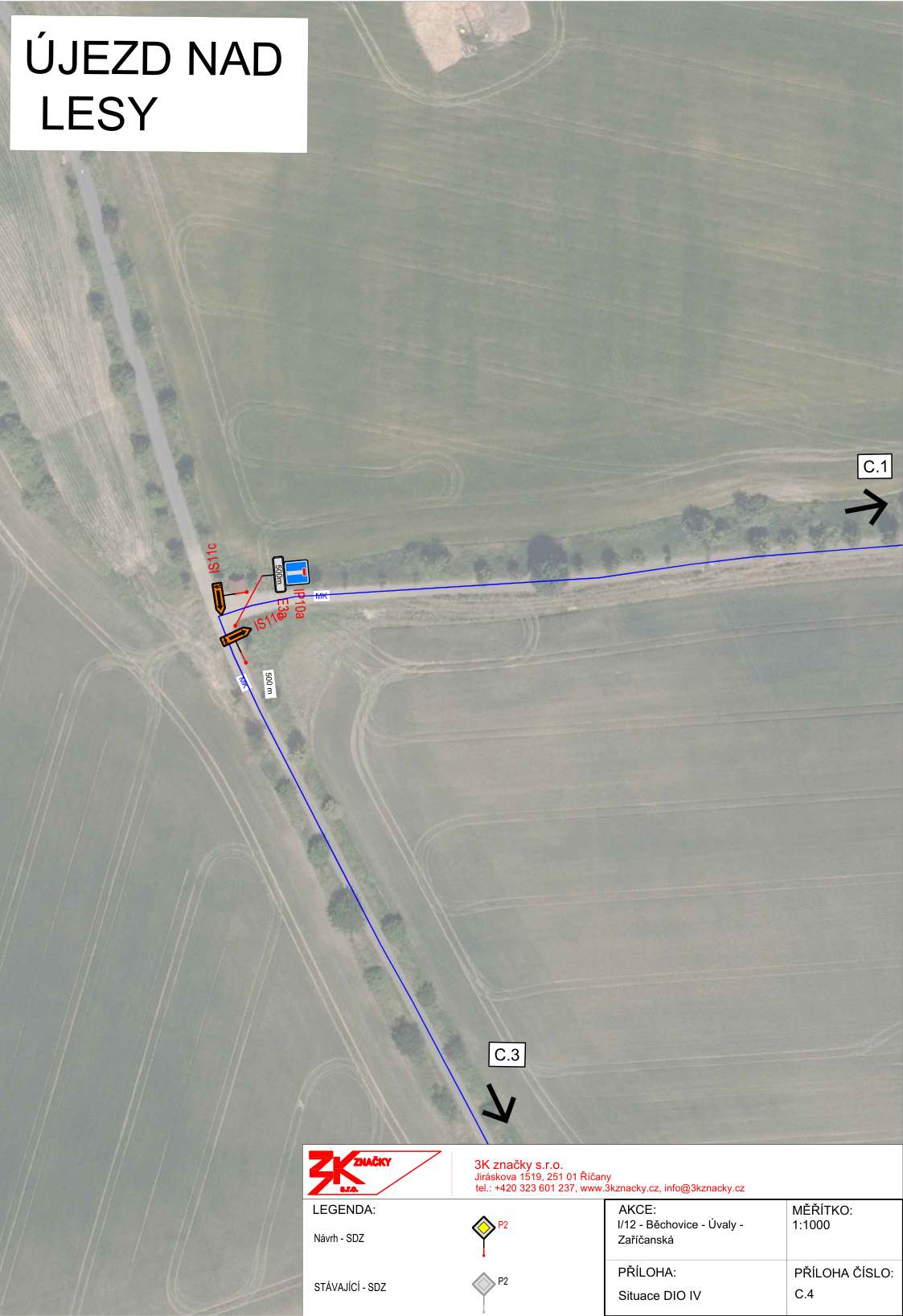 Situační nákres dopravního značení (DIO) pro akci 'I/12 - Běchovice - Úvaly - Zaříčanská'. Mapa zobrazuje umístění dopravních značek (IS11c, IP10a, E3a) v lokalitě Újezd nad Lesy. Dokument obsahuje legendu: Návrh - SDZ (značka P2), Stávající - SDZ (značka P2). Informace o zhotoviteli: 3K značky s.r.o., Jiráskova 1519, 251 01 Říčany, tel.: +420 323 601 237, www.3kznacky.cz, info@3kznacky.cz. Měřítko: 1:1000, Příloha: Situace DIO IV, Příloha číslo: C.4.