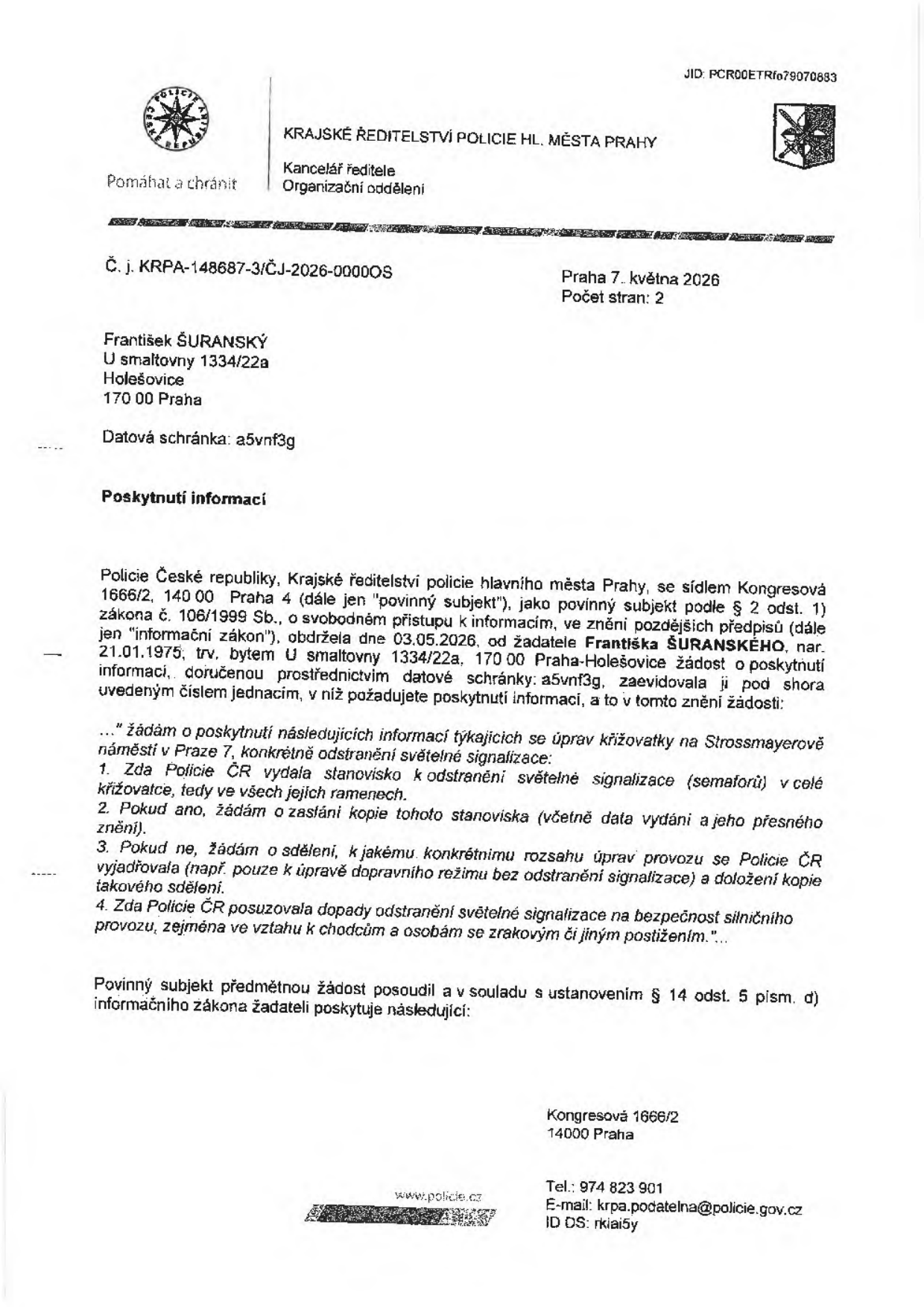 Úřední dokument Policie ČR, Krajské ředitelství policie hl. m. Prahy, č. j. KRPA-148687-3/ČJ-2026-0000OS ze dne 7. května 2026. Adresát: František Šuranský, U smaltovny 1334/22a, Praha. Předmět: Poskytnutí informací na základě žádosti ze dne 03.05.2026 týkající se úprav křižovatky na Strossmayerově náměstí v Praze 7 (odstranění světelné signalizace). Dokument obsahuje dotazy žadatele ohledně stanoviska policie k odstranění semaforů a posouzení bezpečnosti silničního provozu.