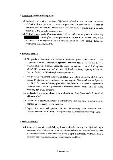 4. Stanovený termín a místo plnění: 4.1. Dodavatel je povinen oznámit Objednateli přesné datum zahájení provádění předmětu plnění nejpozději do 1 měsíce po uza…
