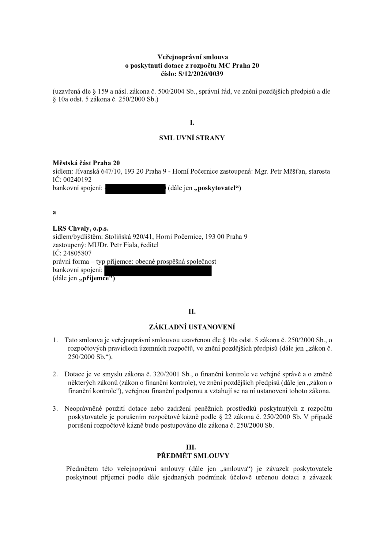 Veřejnoprávní smlouva o poskytnutí dotace z rozpočtu MČ Praha 20, číslo: S/12/2026/0039. Smluvní strany: Poskytovatel: Městská část Praha 20, sídlo: Jívanská 647/10, 193 20 Praha 9 - Horní Počernice, zastoupená: Mgr. Petr Měšťan, starosta, IČ: 00240192. Příjemce: LRS Chvaly, o.p.s., sídlo/bydliště: Stoliňská 920/41, Horní Počernice, 193 00 Praha 9, zastoupená: MUDr. Petr Fiala, ředitel, IČ: 24805807. Dokument obsahuje základní ustanovení o dotaci dle zákona č. 250/2000 Sb. a zákona č. 320/2001 Sb. a předmět smlouvy.