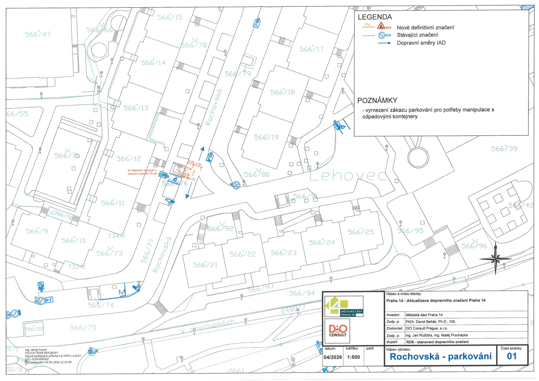 Situační plán dopravního značení v ulici Rochovská, Praha 14. Obsahuje legendu: V10 (oranžová) - Nové definitivní značení, (modrá) - Stávající značení, modrá šipka - Dopravní směry IAD. Poznámka: vymezení zákazu parkování pro potřeby manipulace s odpadovými kontejnery. V plánu jsou vyznačeny parcely (např. 566/15, 566/78, 566/18, 566/80, 566/21, 566/74 atd.). V rohu je razítko: Ing. Jakub Kverek, POLICIE ČESKÉ REPUBLIKY, datum 02.04.2026. Tabulka vpravo dole: Název a místo stavby: Praha 14 - Aktualizace dopravního značení Praha 14. Investor: Městská část Praha 14. Zodp. p.: PhDr. David Beňák, Ph.D., DiS. Zhotovitel: DIO Consult Prague, s.r.o. Zodp. p.: Ing. Jan Růžička, Ing. Matěj Procházka. Stupeň: RDS - stanovení dopravního značení. Datum: 04/2026, měřítko: 1:500, název výkresu: Rochovská - parkování, číslo stránky: 01.