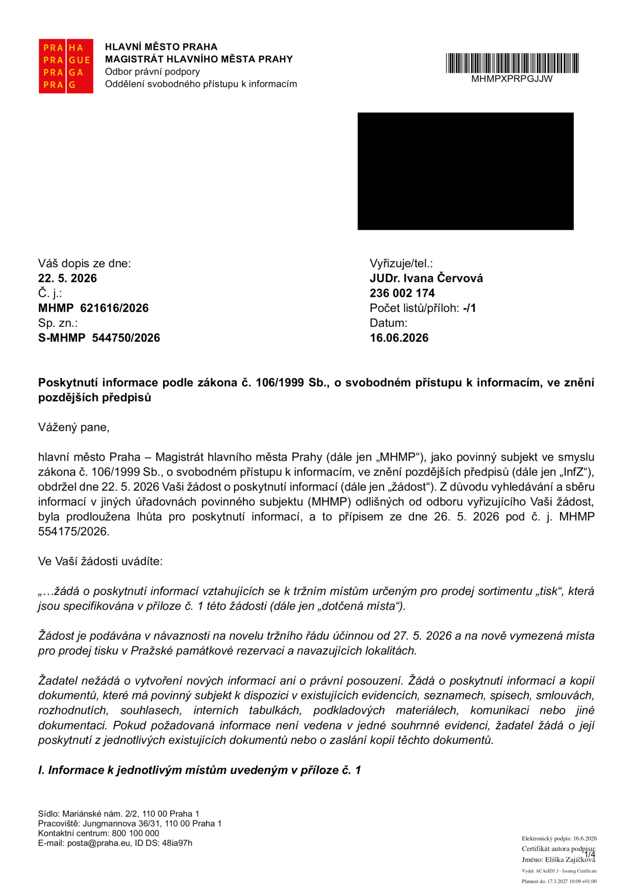 Úřední dopis Magistrátu hlavního města Prahy ze dne 16. 06. 2026, č. j. MHMP 621616/2026, sp. zn. S-MHMP 544750/2026. Předmět: Poskytnutí informace podle zákona č. 106/1999 Sb., o svobodném přístupu k informacím. Dopis reaguje na žádost ze dne 22. 5. 2026 týkající se tržních míst určených pro prodej sortimentu „tisk“ v souvislosti s novelou tržního řádu účinnou od 27. 5. 2026 v Pražské památkové rezervaci a navazujících lokalitách. Vyřizuje: JUDr. Ivana Červová, tel. 236 002 174.