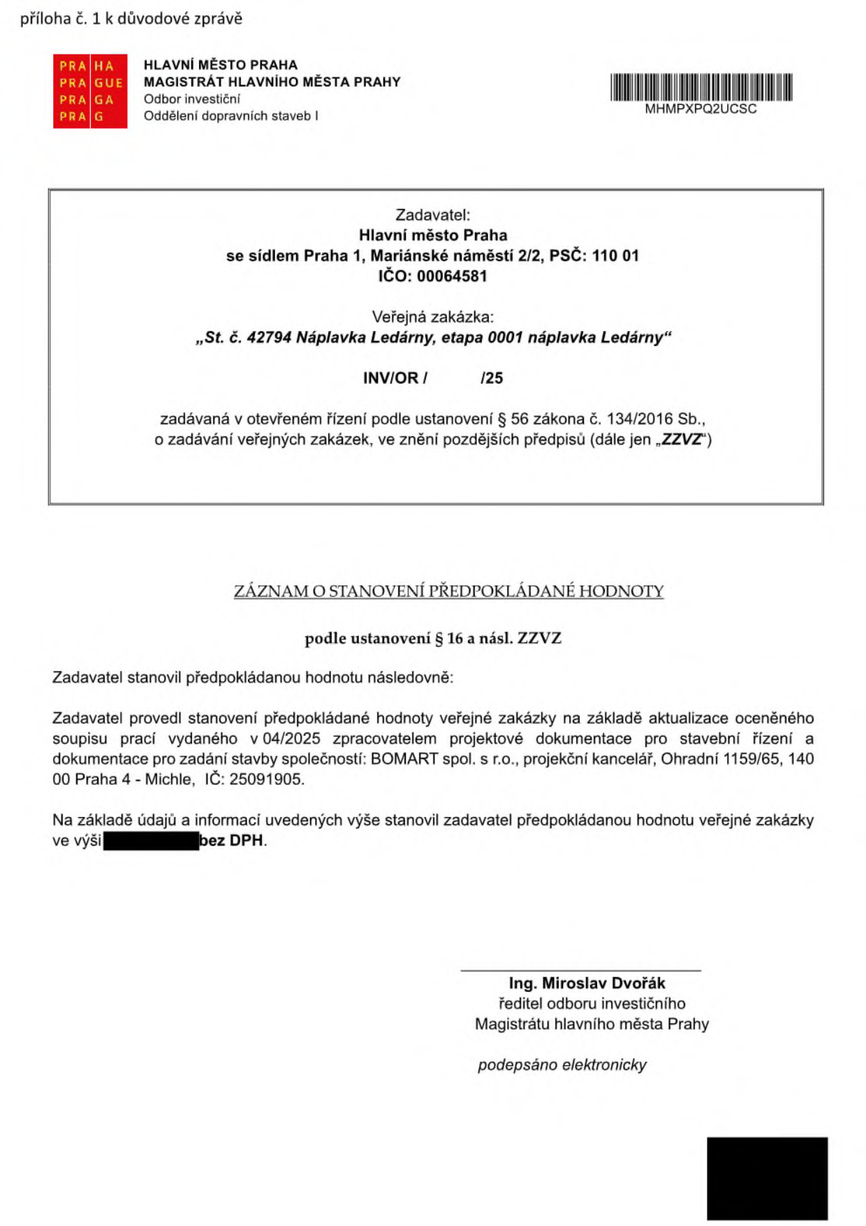Záznam o stanovení předpokládané hodnoty veřejné zakázky 'St. č. 42794 Náplavka Ledárny, etapa 0001 náplavka Ledárny', INV/OR/ /25. Zadavatel: Hlavní město Praha, Mariánské náměstí 2/2, 110 01 Praha 1, IČO: 00064581. Hodnota byla stanovena na základě aktualizace oceněného soupisu prací z 04/2025 zpracovaného společností BOMART spol. s r.o., Ohradní 1159/65, 140 00 Praha 4 - Michle, IČ: 25091905. Dokument podepsal Ing. Miroslav Dvořák, ředitel odboru investičního Magistrátu hlavního města Prahy.