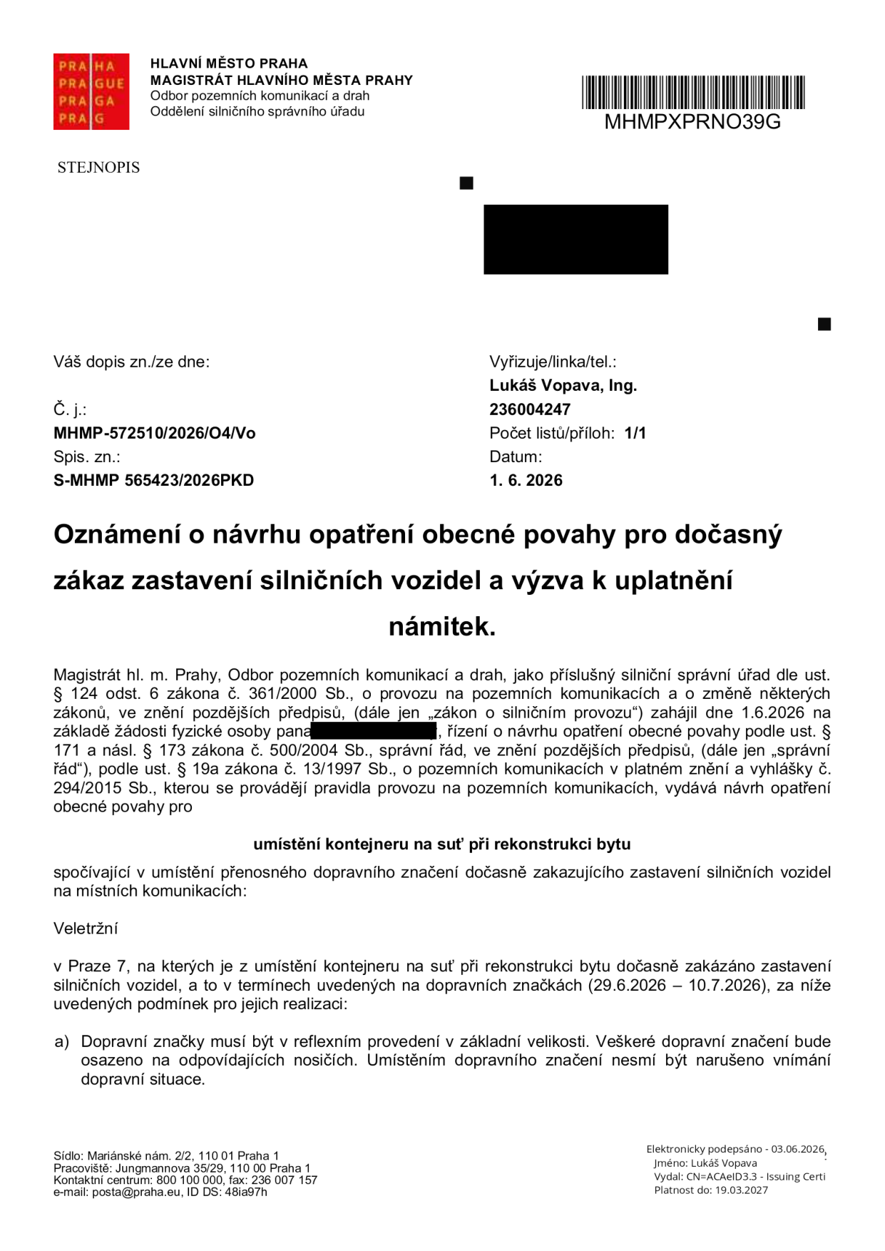 Oznámení o návrhu opatření obecné povahy pro dočasný zákaz zastavení silničních vozidel a výzva k uplatnění námitek. Vydavatel: Magistrát hl. m. Prahy, Odbor pozemních komunikací a drah. Č. j.: MHMP-572510/2026/O4/Vo, Spis. zn.: S-MHMP 565423/2026PKD. Datum: 1. 6. 2026. Předmět: umístění kontejneru na suť při rekonstrukci bytu na ulici Veletržní v Praze 7. Termín zákazu zastavení: 29. 6. 2026 – 10. 7. 2026. Podmínka: Dopravní značky musí být v reflexním provedení v základní velikosti.
