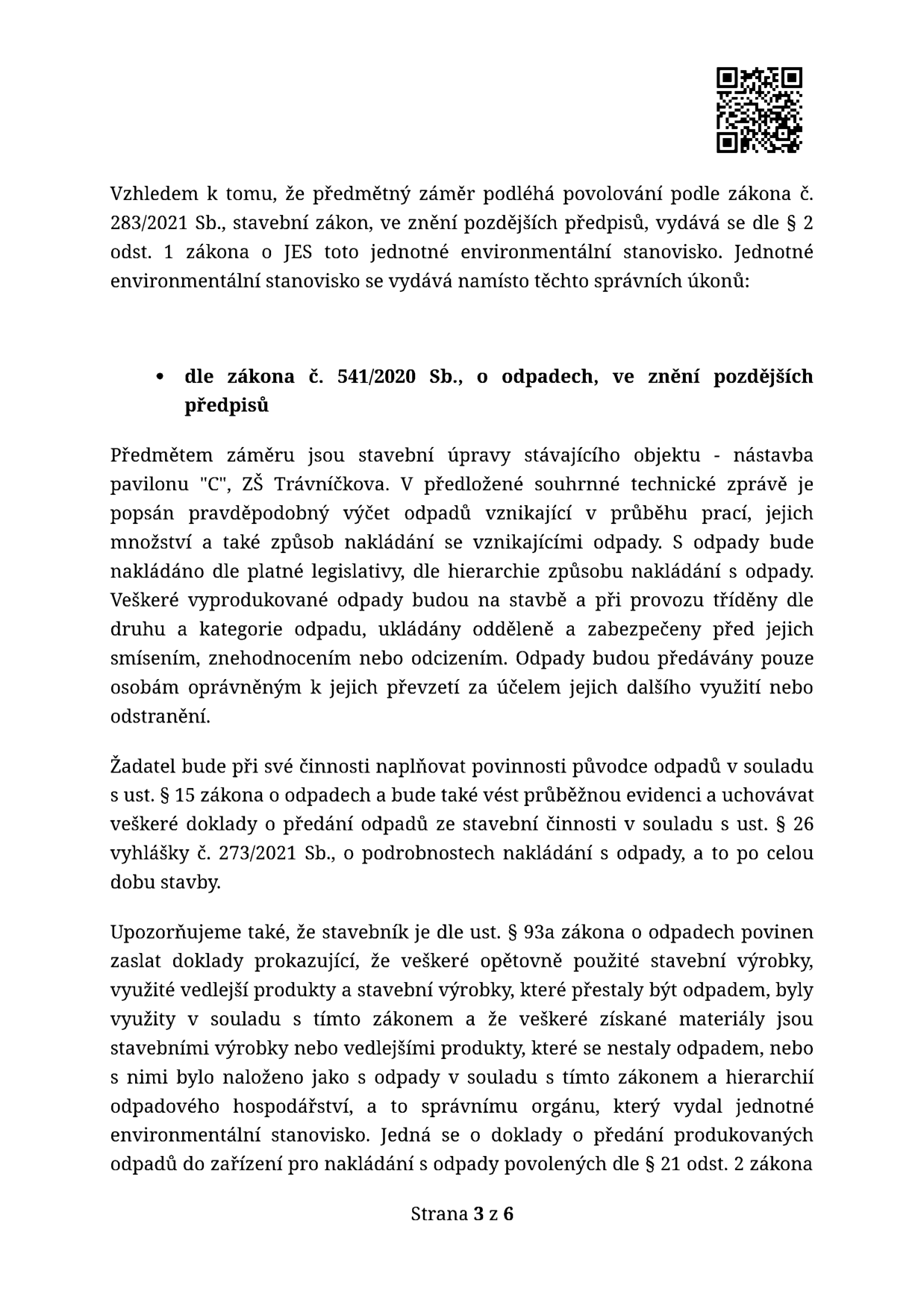 Strana 3 z 6 dokumentu týkajícího se jednotného environmentálního stanoviska (JES) pro stavební úpravy objektu - nástavbu pavilonu 'C' ZŠ Trávníčkova. Dokument specifikuje povinnosti stavebníka dle zákona č. 541/2020 Sb., o odpadech, ve znění pozdějších předpisů. Stavebník je povinen nakládat s odpady v souladu s legislativou, vést průběžnou evidenci, uchovávat doklady o předání odpadů a zaslat správnímu orgánu doklady prokazující řádné využití nebo odstranění odpadů a stavebních výrobků.