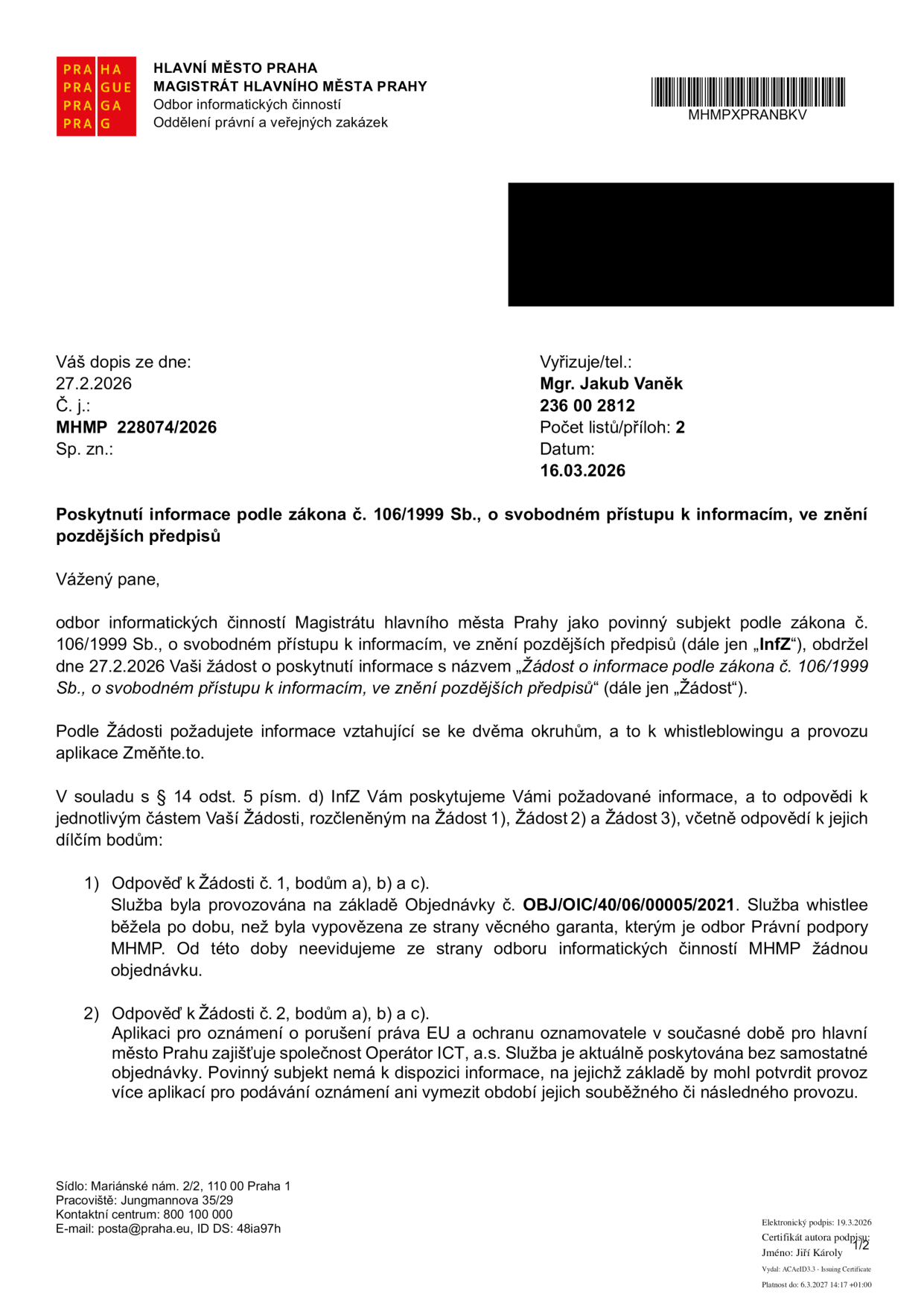 Úřední dokument Magistrátu hlavního města Prahy, odboru informatických činností, ze dne 16.03.2026, č. j. MHMP 228074/2026. Předmětem je poskytnutí informací podle zákona č. 106/1999 Sb. o svobodném přístupu k informacím ohledně whistleblowingu a provozu aplikace Změňte.to. Odpovědi: 1) Služba whistleblowingu byla provozována na základě objednávky č. OBJ/OIC/40/06/00005/2021, od jejího vypovězení odborem Právní podpory MHMP neeviduje odbor informatických činností žádnou další objednávku. 2) Aplikaci pro oznámení o porušení práva EU a ochranu oznamovatele zajišťuje pro hlavní město Prahu společnost Operátor ICT, a.s. bez samostatné objednávky; povinný subjekt nemá k dispozici informace o provozu více aplikací pro podávání oznámení.