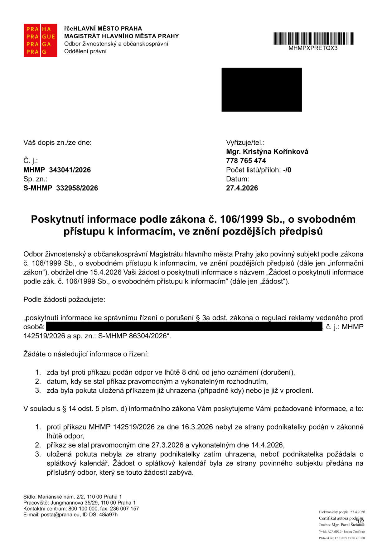 Úřední dokument Magistrátu hlavního města Prahy, Odbor živnostenský a občanskosprávní, Oddělení právní. Předmět: Poskytnutí informace podle zákona č. 106/1999 Sb., o svobodném přístupu k informacím. Č. j.: MHMP 343041/2026, Sp. zn.: S-MHMP 332958/2026, datum 27.4.2026. Vyřizuje: Mgr. Kristýna Kořínková. Dokument se týká správního řízení o porušení § 3a zákona o regulaci reklamy (č. j. MHMP 142519/2026, sp. zn. S-MHMP 86304/2026). Odpovědi na dotazy: 1. Proti příkazu MHMP 142519/2026 ze dne 16.3.2026 nebyl podán odpor. 2. Příkaz se stal pravomocným dne 27.3.2026 a vykonatelným dne 14.4.2026. 3. Uložená pokuta nebyla uhrazena, podnikatelka požádala o splátkový kalendář, žádost je v řešení.