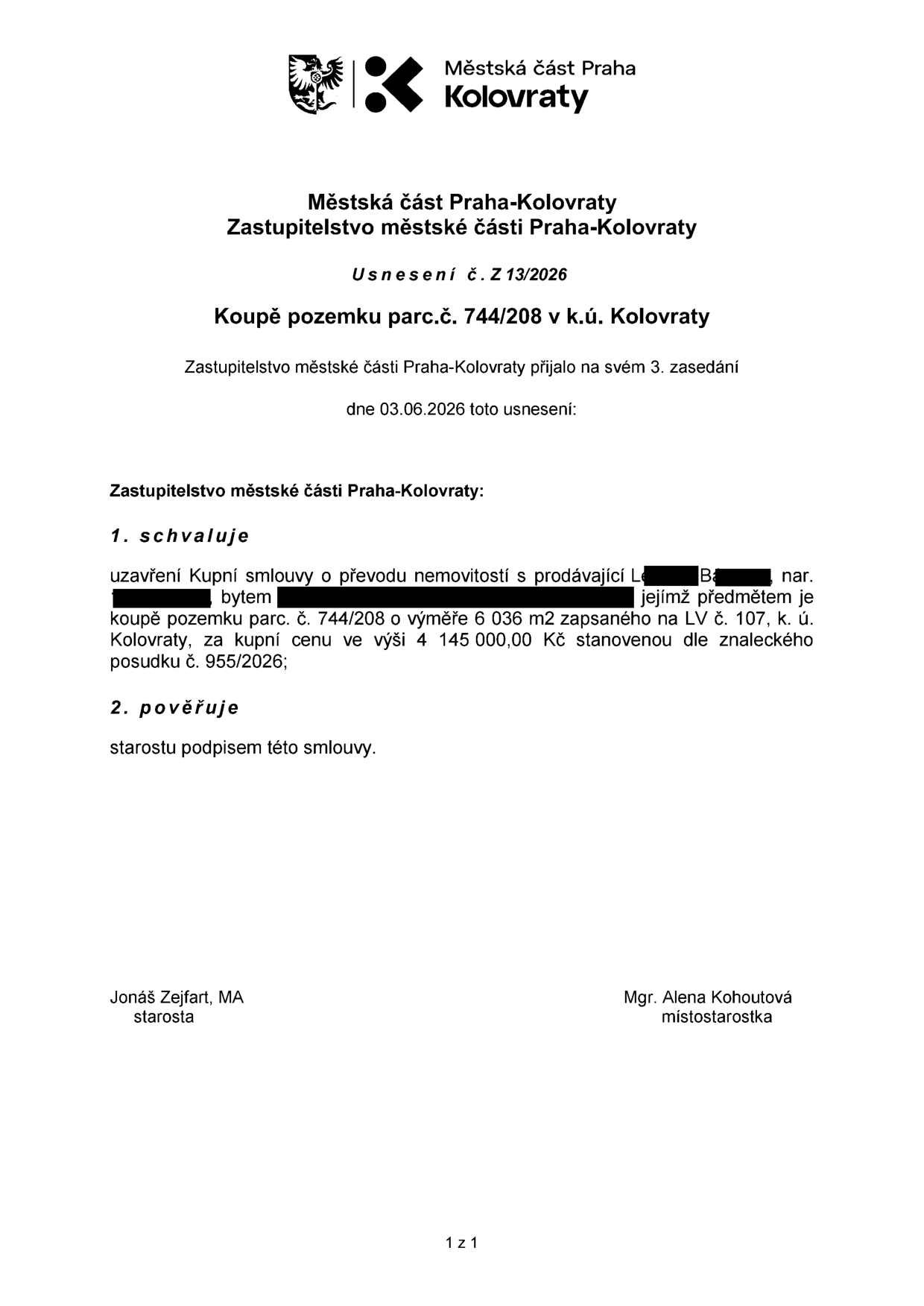 Usnesení č. Z 13/2026 Zastupitelstva městské části Praha-Kolovraty ze dne 03.06.2026 týkající se koupě pozemku parc.č. 744/208 v k.ú. Kolovraty. Zastupitelstvo schvaluje uzavření Kupní smlouvy o převodu nemovitostí s prodávajícím (jméno a osobní údaje začerněny) za kupní cenu 4 145 000,00 Kč stanovenou dle znaleckého posudku č. 955/2026. Předmětem je pozemek o výměře 6 036 m2 zapsaný na LV č. 107. Pověřen k podpisu smlouvy je starosta Jonáš Zejfart, MA. Dokument podepsán také místostarostkou Mgr. Alenou Kohoutovou.