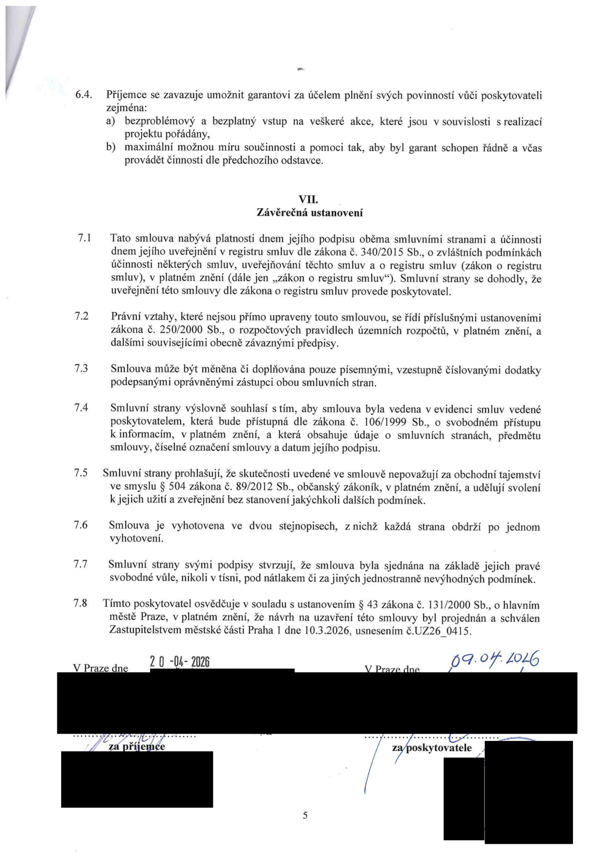 Strana 5 smlouvy obsahující závěrečná ustanovení (články 7.1 až 7.8). Klíčové informace: Smlouva nabývá platnosti dnem podpisu a účinnosti dnem uveřejnění v registru smluv (zákon č. 340/2015 Sb.). Právní vztahy se řídí zákonem č. 250/2000 Sb. Smlouva může být měněna pouze písemnými dodatky. Smluvní strany souhlasí se zveřejněním smlouvy v registru smluv. Smlouva není obchodním tajemstvím. Smlouva byla schválena Zastupitelstvem městské části Praha 1 dne 10.3.2026, usnesením č. UZ26_0415. Datum podpisu příjemce: 20.04.2026. Datum podpisu poskytovatele: 09.04.2026.