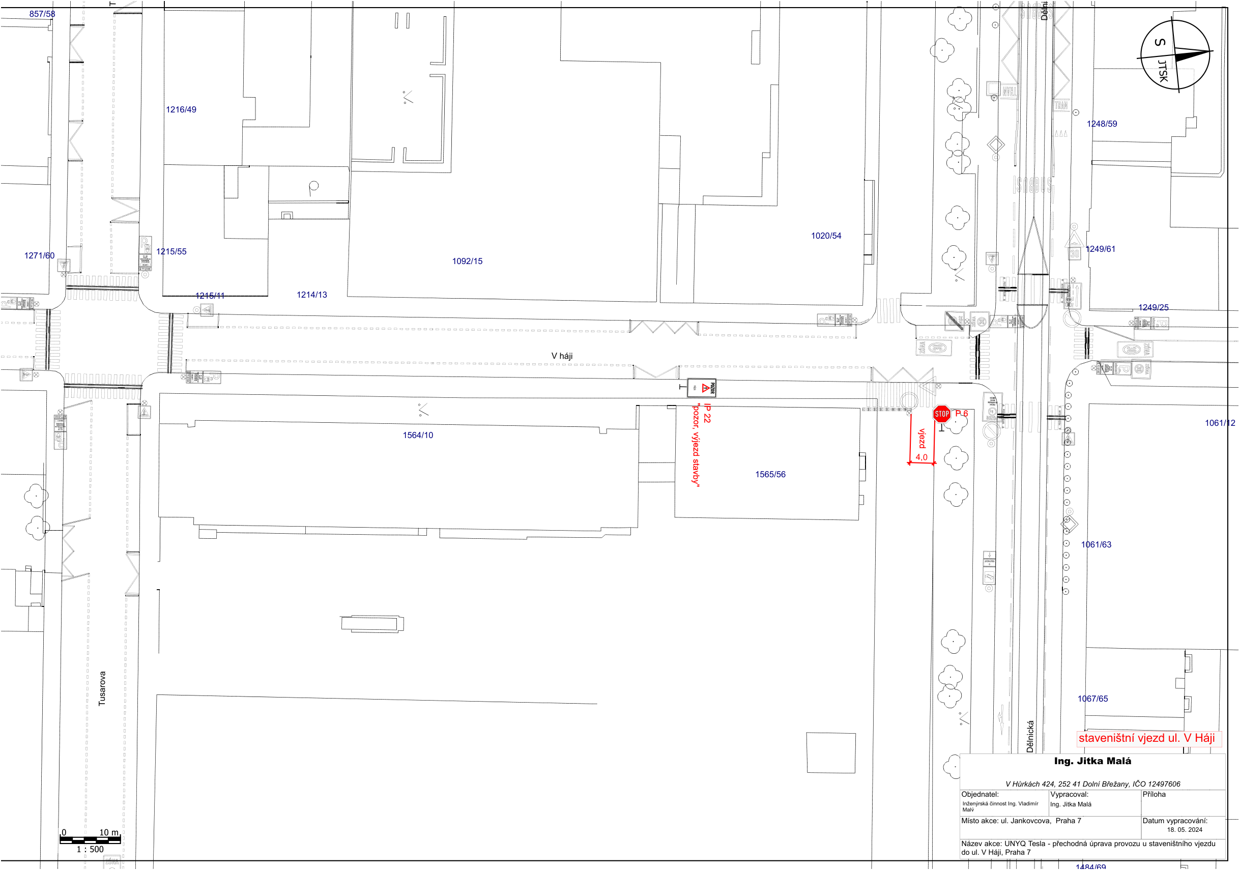 Situační výkres přechodné úpravy provozu u staveništního vjezdu do ulice V Hájí, Praha 7. Výkres obsahuje katastrální čísla parcel (např. 1216/49, 1092/15, 1564/10, 1565/56, 1061/63, 1067/65), označení ulic (V Hájí, Tusarova, Dělnická), dopravní značení (značka IP 22 'pozor, výjezd stavby', značka STOP P 6), šířku vjezdu 4,0 m a text 'staveništní vjezd ul. V Hájí'. V pravém dolním rohu je razítko s údaji: Ing. Jitka Malá, V Hůrkách 424, 252 41 Dolní Břežany, IČO 12497606. Objednatel: Inženýrská činnost Ing. Vladimír Malý. Vypracoval: Ing. Jitka Malá. Místo akce: ul. Jankovcova, Praha 7. Datum vypracování: 18. 05. 2024. Název akce: UNYQ Tesla - přechodná úprava provozu u staveništního vjezdu do ul. V Hájí, Praha 7. Měřítko 1:500.