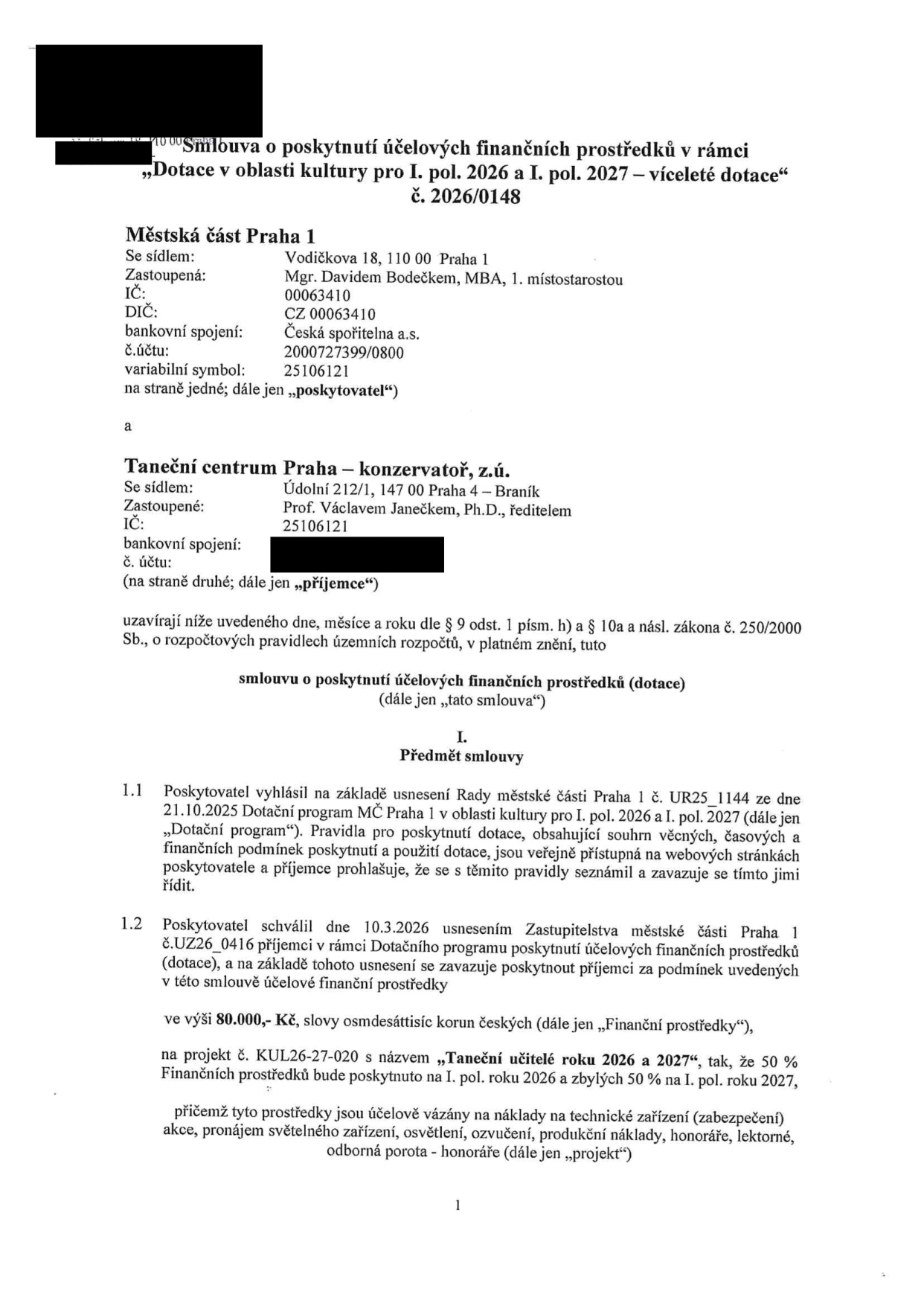Smlouva o poskytnutí účelových finančních prostředků č. 2026/0148 mezi Městskou částí Praha 1 (Vodičkova 18, Praha 1, IČ 00063410) a Tanečním centrem Praha – konzervatoř, z.ú. (Údolní 212/1, Praha 4, IČ 25106121). Předmětem je dotace ve výši 80 000 Kč na projekt č. KUL26-27-020 s názvem „Taneční učitelé roku 2026 a 2027“. Dotace je rozdělena na 50 % pro I. pol. 2026 a 50 % pro I. pol. 2027. Prostředky jsou určeny na technické zařízení, pronájem světelné techniky, osvětlení, ozvučení, produkční náklady, honoráře a lektorné. Smlouva vychází z usnesení Rady MČ Praha 1 č. UR25_1144 ze dne 21.10.2025 a usnesení Zastupitelstva MČ Praha 1 č. UZ26_0416 ze dne 10.3.2026.