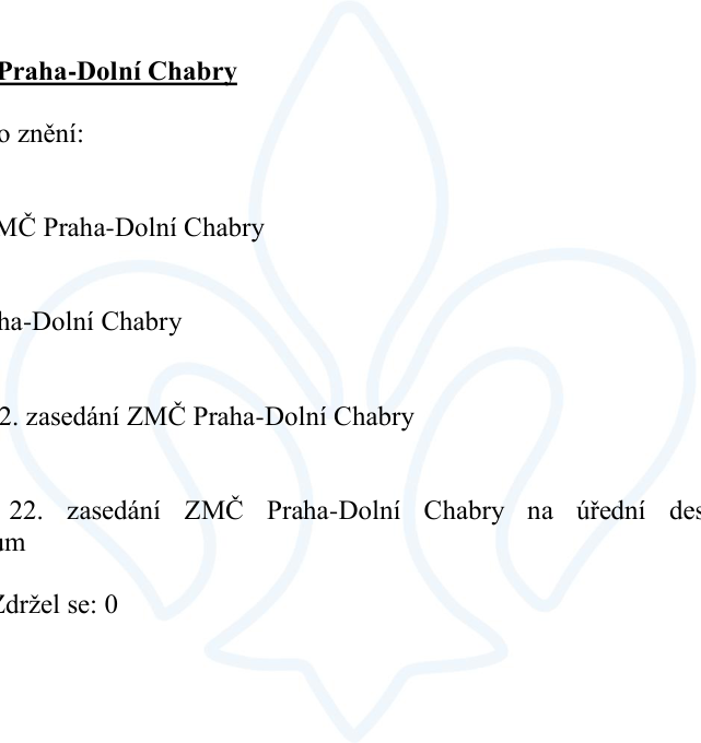 Výpis z usnesení Zastupitelstva městské části (ZMČ) Praha-Dolní Chabry. Dokument obsahuje informace o 22. zasedání ZMČ Praha-Dolní Chabry, konkrétně zmínku o zveřejnění na úřední desce a informaci o hlasování (Zdržel se: 0).