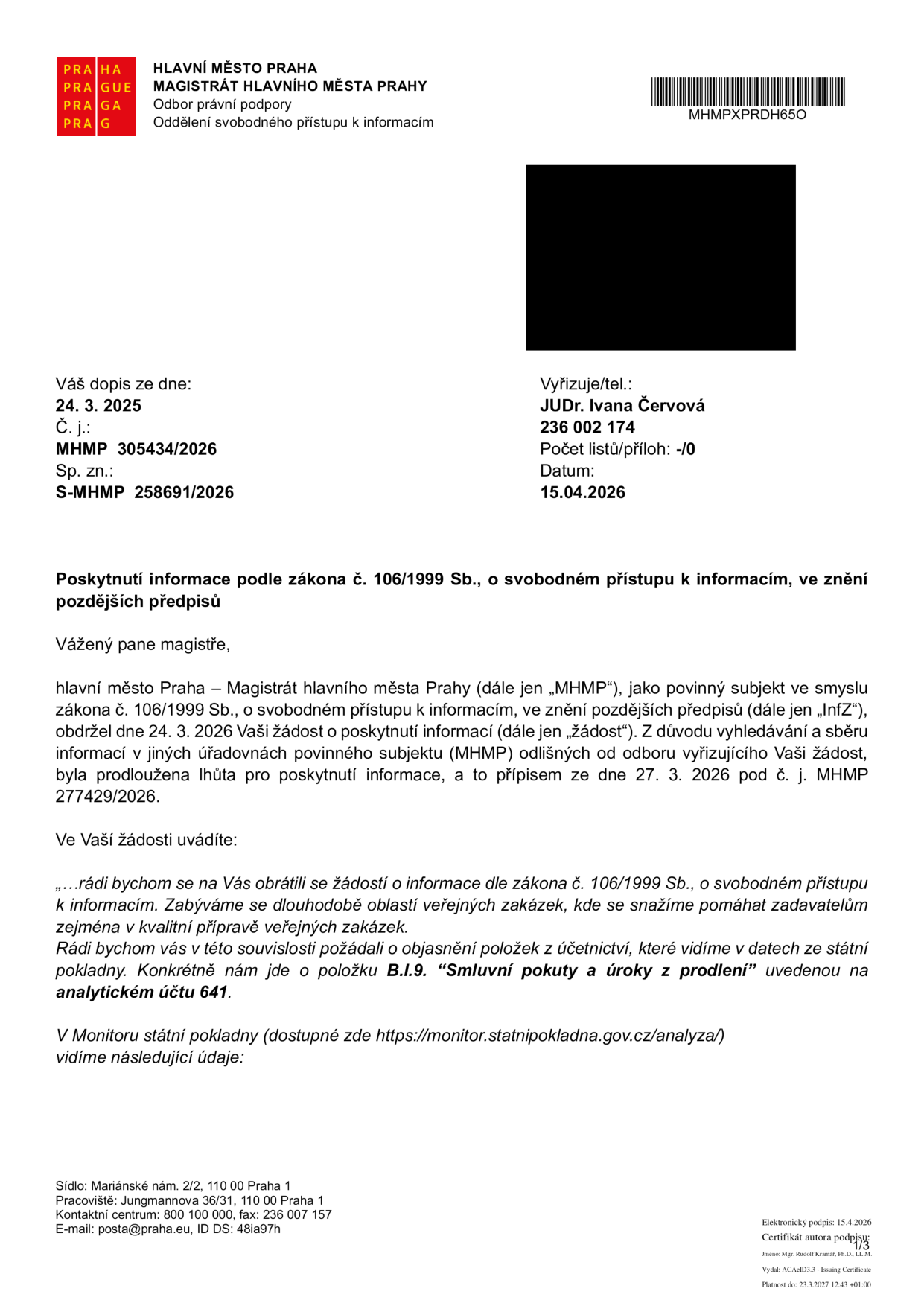 Úřední dopis Magistrátu hlavního města Prahy, odboru právní podpory, ze dne 15. 4. 2026. Číslo jednací: MHMP 305434/2026, spisová značka: S-MHMP 258691/2026. Vyřizuje: JUDr. Ivana Červová, tel: 236 002 174. Předmětem je poskytnutí informace podle zákona č. 106/1999 Sb. na základě žádosti ze dne 24. 3. 2025 (v textu uvedeno 24. 3. 2026). Žadatel se dotazuje na objasnění položky B.I.9. 'Smluvní pokuty a úroky z prodlení' v účetnictví státní pokladny (monitor.statnipokladna.gov.cz).