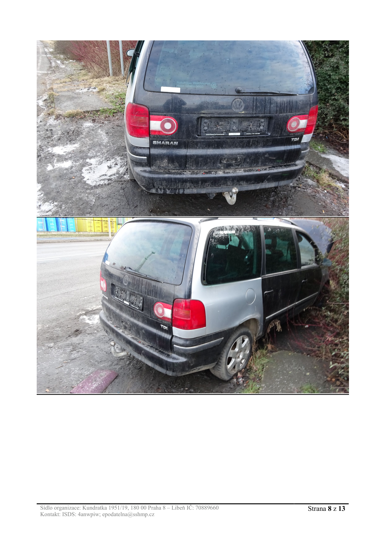 Fotografie poškozeného osobního automobilu Volkswagen Sharan na pozemku, pravděpodobně jako důkazní materiál v rámci úředního řízení.