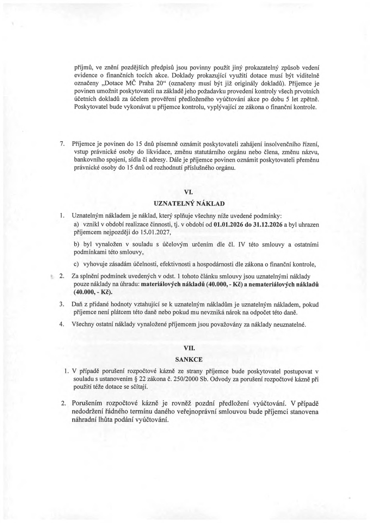 Výňatek ze smlouvy o poskytnutí dotace. Obsahuje povinnosti příjemce (označení dokladů 'Dotace MČ Praha 20', archivace 5 let, oznamovací povinnost při insolvenci či změnách). Článek VI. Uznatelný náklad: období realizace 1.1.2026–31.12.2026, úhrada do 15.1.2027, uznatelné náklady: materiálové (40.000 Kč) a nemateriálové (40.000 Kč), DPH je uznatelným nákladem pouze pokud není příjemce plátcem. Článek VII. Sankce: porušení rozpočtové kázně dle § 22 zákona č. 250/2000 Sb., pozdní předložení vyúčtování je považováno za porušení rozpočtové kázně.