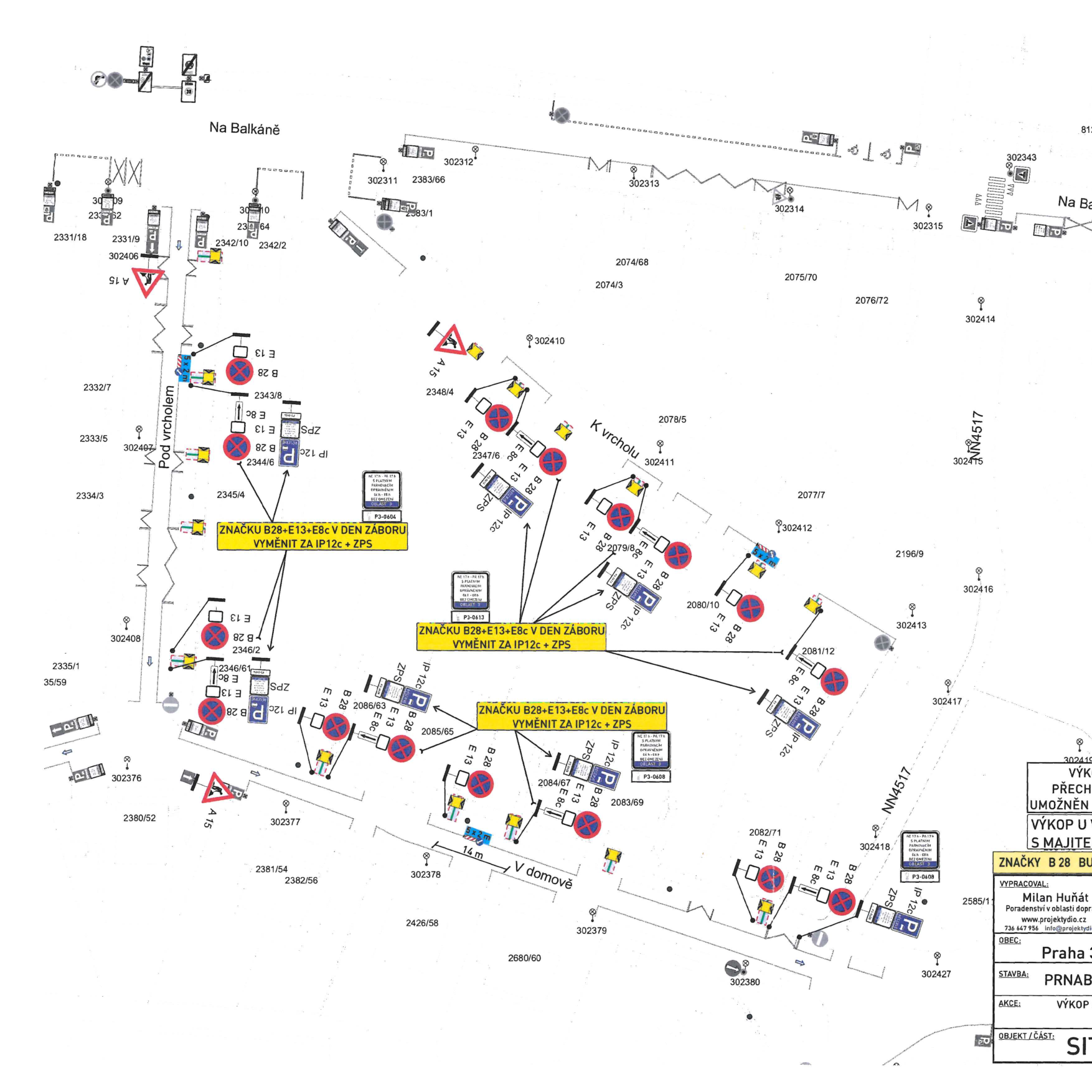 Situační nákres dopravního značení pro zábor komunikace v ulici Na Balkáně. Plán obsahuje rozmístění dopravních značek (B 28, E 13, E 8c, IP 12c, A 15, ZPS) v okolí parcelních čísel 2331/18, 2332/7, 2333/5, 2334/3, 2346/1, 2346/2, 2086/63, 2085/65, 2084/67, 2083/69, 2082/71, 2081/12, 2080/10, 2079/8, 2078/5, 2077/7, 2076/72, 2075/70, 2074/68, 2074/3, 2383/66, 2383/1, 2342/10, 2342/2, 2343/8, 2344/6, 2347/6, 2348/4, 2380/52, 2381/54, 2382/56, 2426/58, 2680/60. V plánu jsou vyznačeny pokyny: 'ZNAČKU B28+E13+E8c V DEN ZÁBORU VYMĚNIT ZA IP12c + ZPS'. V pravém dolním rohu je tabulka s informacemi: VYPRACOVAL: Milan Huňát, Poradenství v oblasti dopravního značení, www.projektydio.cz, 736 447 956, info@projektydio.cz; OBEC: Praha 3; STAVBA: PRNÁBĚŽNÁ; AKCE: VÝKOP; OBJEKT/ČÁST: SITUACE.