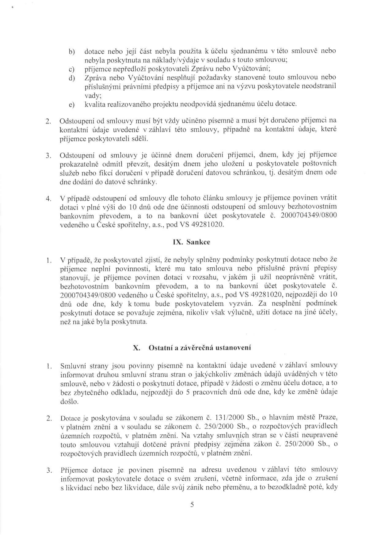 Text smlouvy o poskytnutí dotace, strana 5. Obsahuje body: b) dotace nebyla použita k účelu, c) příjemce nepředloží zprávu/vyúčtování, d) zpráva/vyúčtování nesplňuje požadavky, e) kvalita projektu neodpovídá účelu. Článek VIII: Odstoupení od smlouvy (písemná forma, účinnost doručením, povinnost vrátit dotaci do 10 dnů na účet 2000704349/0800 u České spořitelny, VS 49281020). Článek IX: Sankce (povinnost vrátit dotaci při neplnění podmínek do 10 dnů od výzvy). Článek X: Ostatní a závěrečná ustanovení (povinnost informovat o změnách údajů do 5 pracovních dnů, právní rámec zákony č. 131/2000 Sb. a č. 250/2000 Sb., povinnost informovat o zrušení/zániku příjemce).
