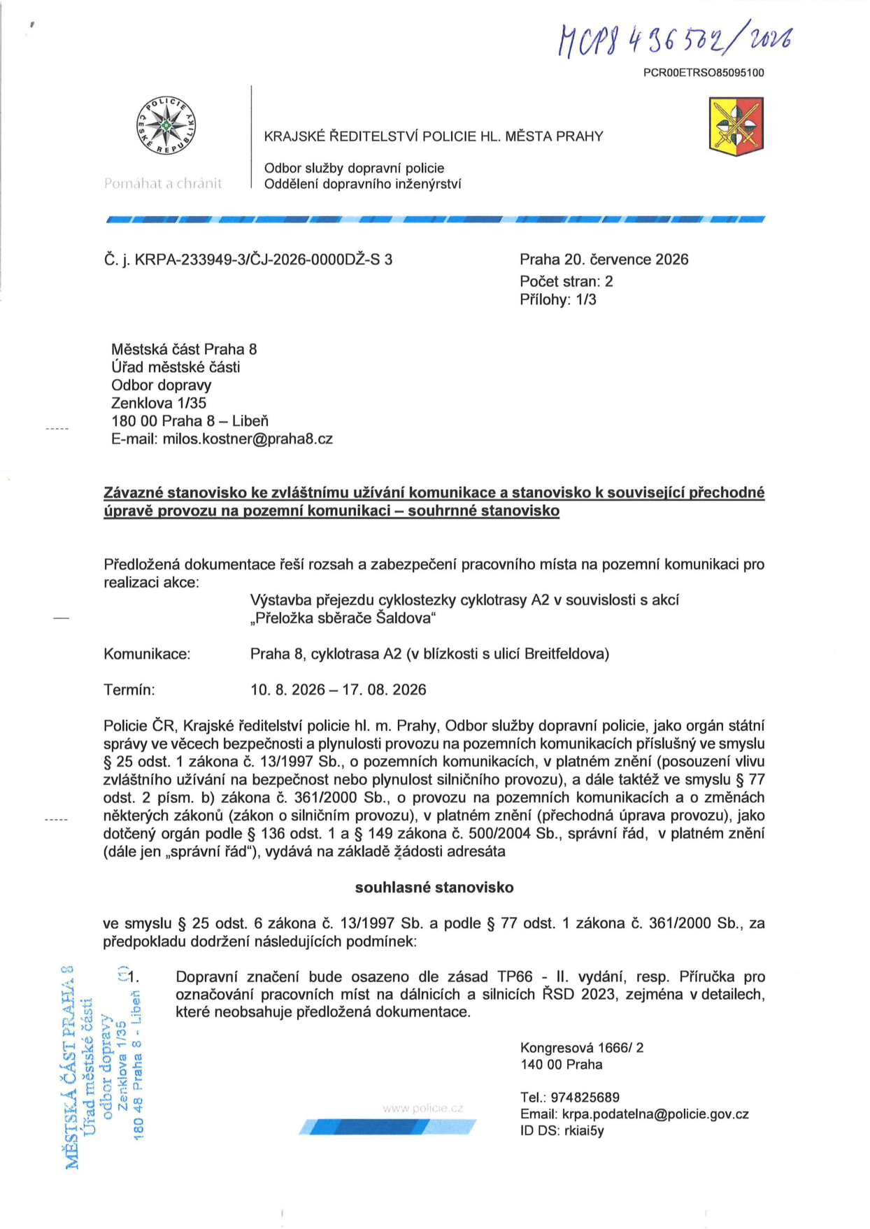 Závazné stanovisko Krajského ředitelství policie hl. m. Prahy k zvláštnímu užívání komunikace a přechodné úpravě provozu. Č. j. KRPA-233949-3/ČJ-2026-0000DŽ-S 3, datum 20. července 2026. Adresát: Městská část Praha 8, Odbor dopravy, Zenklova 1/35, 180 00 Praha 8 – Libeň. Předmět: Výstavba přejezdu cyklostezky cyklotrasy A2 v souvislosti s akcí „Přeložka sběrače Šaldova“. Lokalita: Praha 8, cyklotrasa A2 (v blízkosti ulice Breitfeldova). Termín: 10. 8. 2026 – 17. 8. 2026. Stanovisko je souhlasné za podmínky, že dopravní značení bude osazeno dle zásad TP66 – II. vydání, resp. Příručky pro označování pracovních míst na dálnicích a silnicích ŘSD 2023.