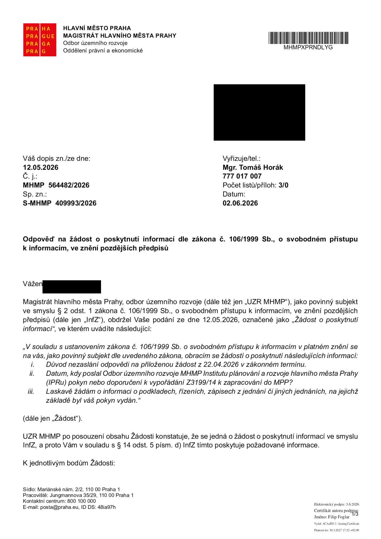 Odpověď na žádost o poskytnutí informací dle zákona č. 106/1999 Sb., o svobodném přístupu k informacím, vydaná Magistrátem hlavního města Prahy, odborem územního rozvoje (UZR MHMP). Číslo jednací: MHMP 564482/2026, spisová značka: S-MHMP 409993/2026, datum: 02.06.2026. Vyřizuje: Mgr. Tomáš Horák, tel: 777 017 007. Předmětem žádosti ze dne 12.05.2026 byly informace o: i. důvodu nezaslání odpovědi na žádost ze dne 22.04.2026, ii. datu zaslání pokynu nebo doporučení k vypořádání Z3199/14 k zapracování do MPP, iii. podkladech, řízeních a zápisech, na jejichž základě byl pokyn vydán.