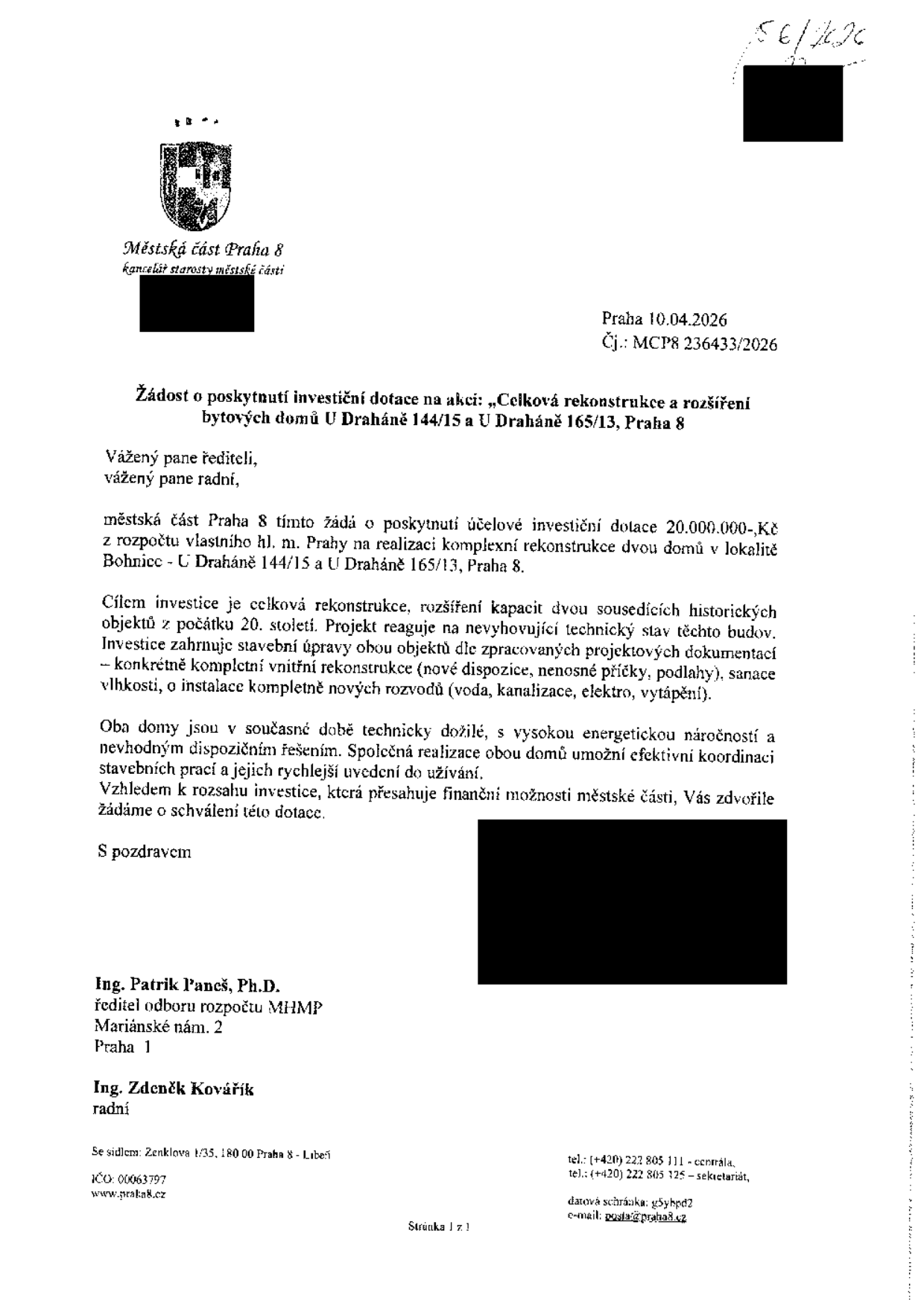 Žádost o poskytnutí investiční dotace na akci: „Celková rekonstrukce a rozšíření bytových domů U Draháně 144/15 a U Draháně 165/13, Praha 8“. Odesílatel: Městská část Praha 8, kancelář starosty městské části. Adresát: Ing. Patrik Paneš, Ph.D., ředitel odboru rozpočtu MHMP, Mariánské nám. 2, Praha 1. Datum: 10.04.2026. Č.j.: MCP8 236433/2026. Městská část Praha 8 žádá o dotaci 20.000.000,- Kč na komplexní rekonstrukci dvou historických objektů z počátku 20. století. Rekonstrukce zahrnuje nové dispozice, nenosné příčky, podlahy, sanaci vlhkosti a instalaci nových rozvodů (voda, kanalizace, elektro, vytápění). Podepsán Ing. Zdeněk Kovářík, radní.