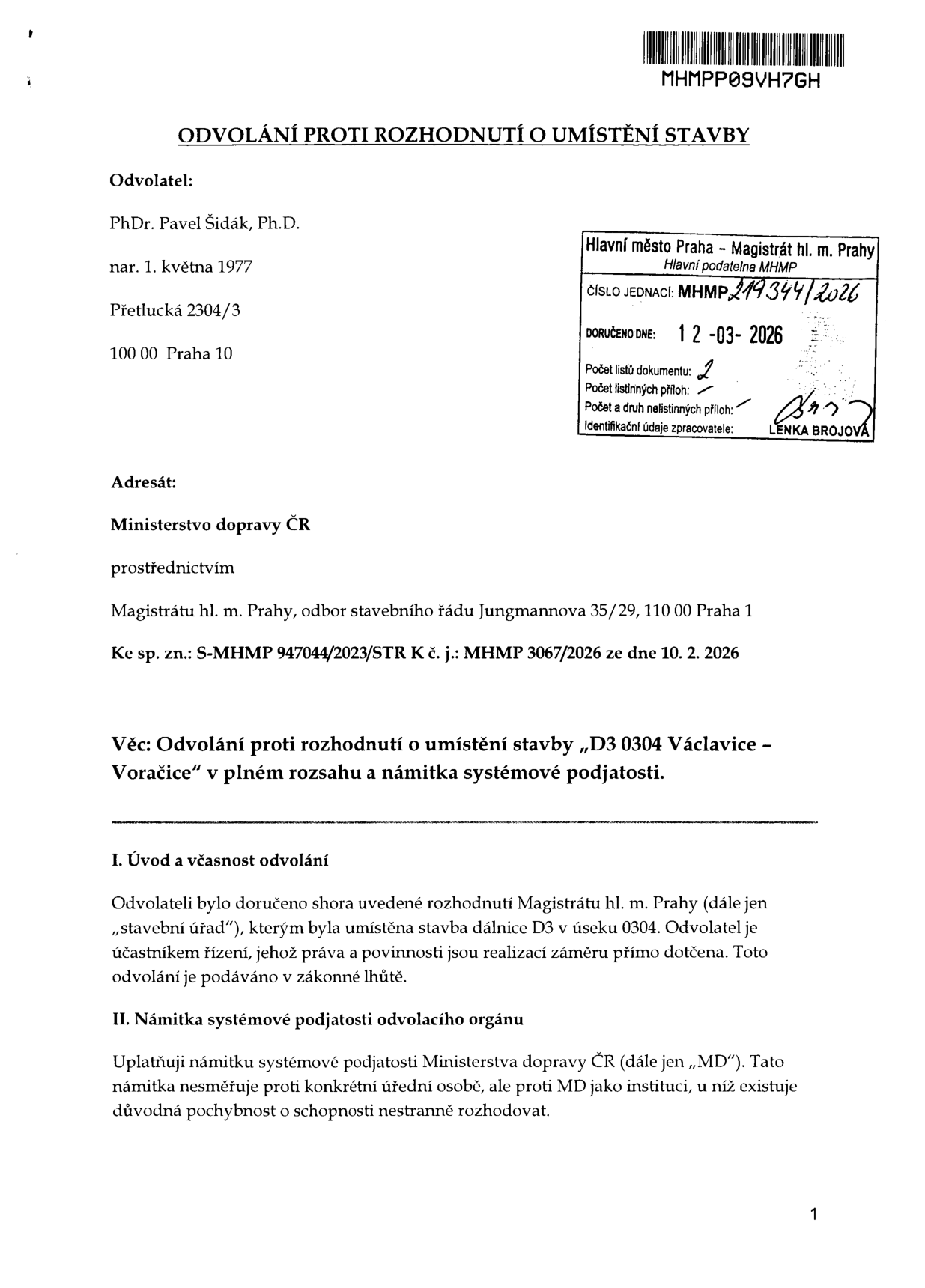 Odvolání proti rozhodnutí o umístění stavby 'D3 0304 Václavice – Voračice' v plném rozsahu a námitka systémové podjatosti. Odvolatel: PhDr. Pavel Šidák, Ph.D., nar. 1. května 1977, Přetlucká 2304/3, 100 00 Praha 10. Adresát: Ministerstvo dopravy ČR prostřednictvím Magistrátu hl. m. Prahy, odbor stavebního řádu, Jungmannova 35/29, 110 00 Praha 1. Spisová značka: S-MHMP 947044/2023/STR, č. j.: MHMP 3067/2026 ze dne 10. 2. 2026. Razítko podatelny MHMP: Číslo jednací MHMP 219344/2026, doručeno dne 12-03-2026, počet listů dokumentu 2.