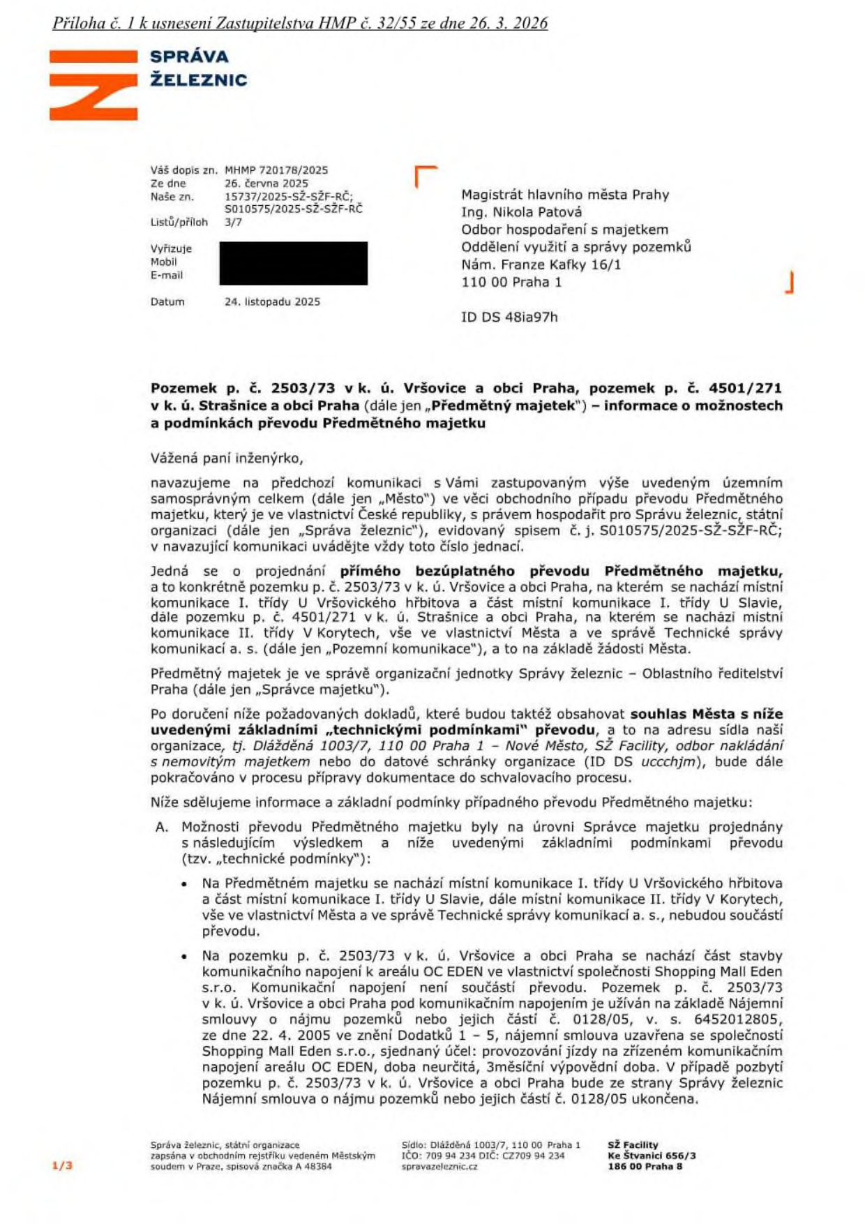 Úřední dopis Správy železnic ze dne 24. listopadu 2025 adresovaný Magistrátu hlavního města Prahy (Ing. Nikola Patová) ohledně převodu pozemků p. č. 2503/73 v k. ú. Vršovice a p. č. 4501/271 v k. ú. Strašnice. Dokument obsahuje informace o bezúplatném převodu pozemků, na kterých se nacházejí místní komunikace (U Vršovického hřbitova, U Slavie, V Korytech), a řeší vztah k nájemní smlouvě č. 0128/05 se společností Shopping Mall Eden s.r.o. Dokument je přílohou č. 1 k usnesení Zastupitelstva HMP č. 32/55 ze dne 26. 3. 2026.