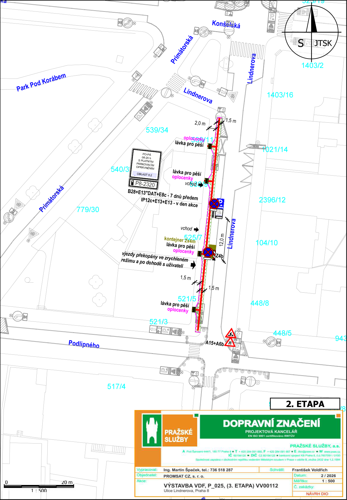 Situační nákres dopravního značení pro 2. etapu výstavby VDF v ulici Lindnerova, Praha 8. Dokument obsahuje: mapu s vyznačením uzavírky, pěších lávek, kontejneru (2x4m) a dopravního značení (B28+E13, IP12c+E13+E13, A15+A6b). Texty v mapě: 'vjezdy překopány ve zrychleném režimu a po dohodě s uživateli', 'lávka pro pěší', 'oplocený', 'PO-PÁ 08-20 h S PLATNÝM PARKOVACÍM OPRÁVNĚNÍM OBLAST 8.2', 'P8-2320', 'B28+E13*DAT+E8c - 7 dnů předem', 'IP12c+E13+E13 - v den akce'. Informace v patičce: '2. ETAPA', 'PRAŽSKÉ SLUŽBY', 'PROJEKTOVÁ KANCELÁŘ', 'Pod Šancemi 444/1, 180 77 Praha 9', 'T: +420 284 091 660', 'E: dbo@psas.cz', 'W: www.psas.cz', 'Vypracoval: Ing. Martin Špaček, tel.: 736 518 287', 'Schválil: František Voldřich', 'Objednatel: PROMSAT CZ, s. r. o.', 'Datum: 2/2026', 'Měřítko: 1:500', 'Akce: VÝSTAVBA VDF, P_025, (3. ETAPA) VV00112, Ulice Lindnerova, Praha 8'.