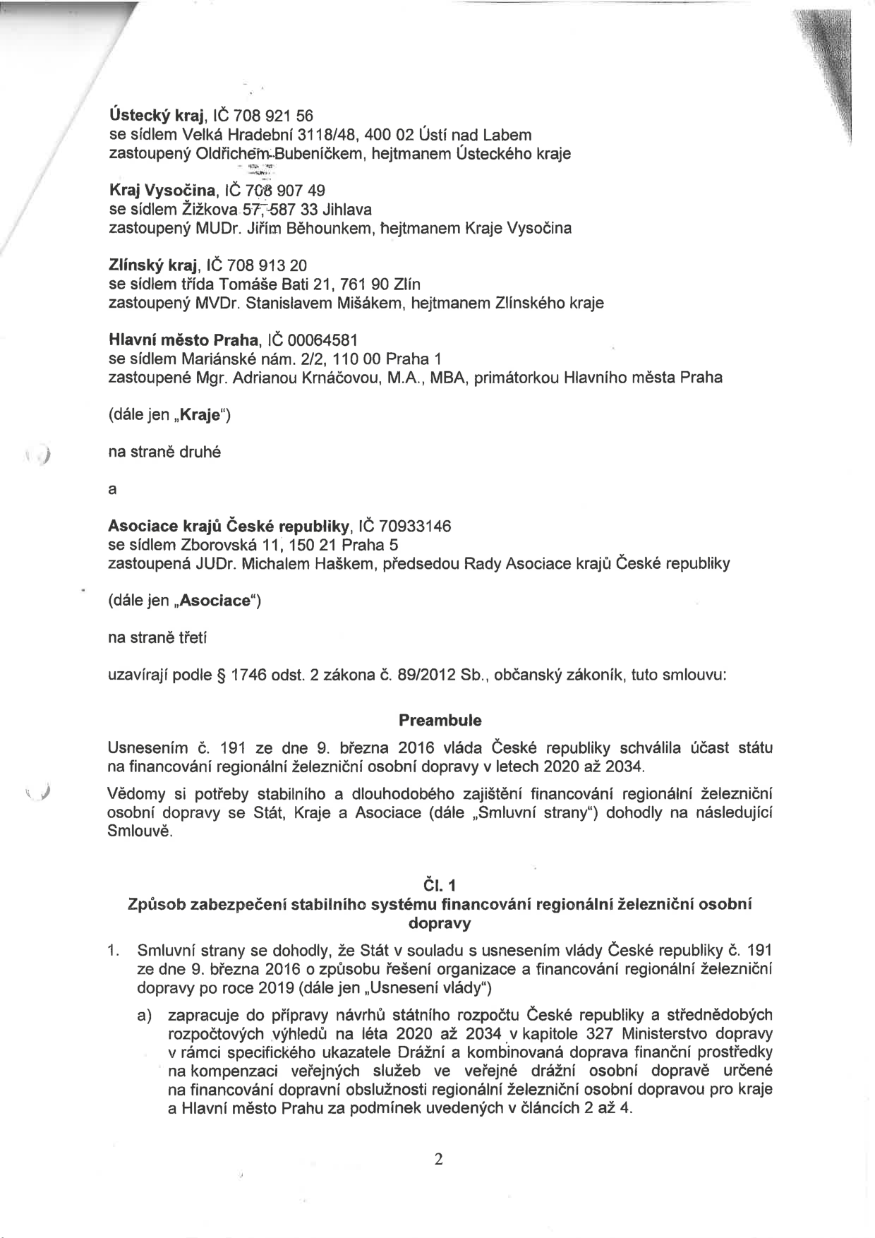 Smlouva o financování regionální železniční osobní dopravy. Smluvní strany: Ústecký kraj (Oldřich Bubeníček), Kraj Vysočina (MUDr. Jiří Běhounek), Zlínský kraj (MVDr. Stanislav Mišák), Hlavní město Praha (Mgr. Adriana Krnáčová, M.A., MBA) a Asociace krajů České republiky (JUDR. Michal Hašek). Smlouva vychází z usnesení vlády ČR č. 191 ze dne 9. března 2016, které schválilo financování dopravy v letech 2020 až 2034. Článek 1 definuje způsob zajištění financování prostřednictvím kapitoly 327 Ministerstva dopravy.