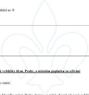Úřední dokument: '...é vyhlášky hl.m. Prahy, o místním poplatku za užívání', 'o znění:', 'v hlavního města Prahy, kterou se mění obecně závazné vyhláš...'. V h…