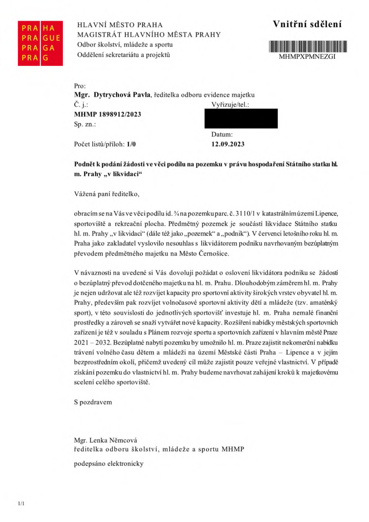 Vnitřní sdělení Magistrátu hlavního města Prahy, Odbor školství, mládeže a sportu, ze dne 12.09.2023. Předmět: Podnět k podání žádosti ve věci podílu na pozemku v právu hospodaření Státního statku hl. m. Prahy „v likvidaci“. Jedná se o podíl 3/4 na pozemku parc. č. 3110/1 v katastrálním území Lipence (sportoviště a rekreační plocha). Hlavní město Praha žádá o bezúplatný převod tohoto majetku do svého vlastnictví za účelem rozvoje sportovních aktivit dětí a mládeže v souladu s Plánem rozvoje sportu a sportovních zařízení v hl. m. Praze 2021–2032. Dokument podepsala Mgr. Lenka Němcová, ředitelka odboru školství, mládeže a sportu MHMP.