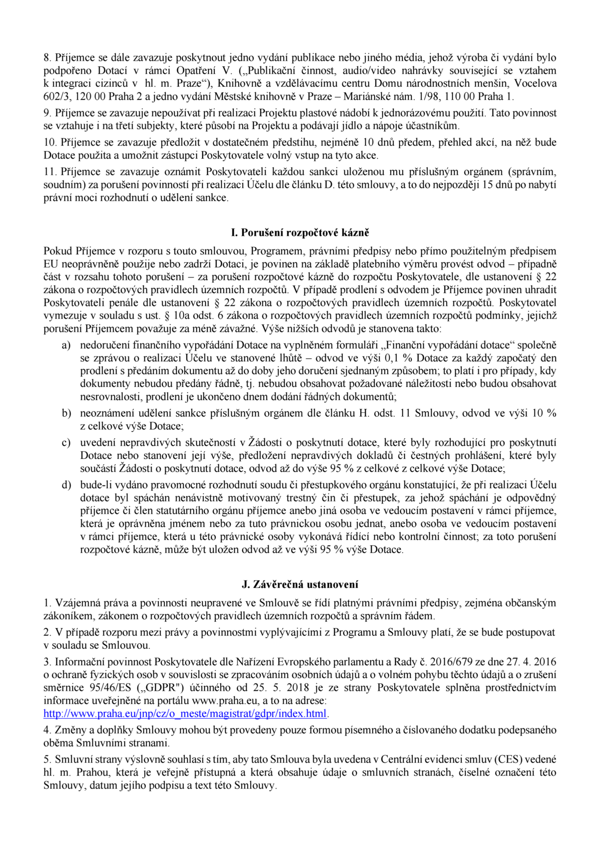 Textová část smlouvy o poskytnutí dotace. Obsahuje body 8-11 (povinnosti příjemce), sekci 'I. Porušení rozpočtové kázně' (definice sankcí za nedodržení podmínek, např. nedoručení vyúčtování, neoznámení sankcí, uvedení nepravdivých údajů nebo spáchání trestného činu) a sekci 'J. Závěrečná ustanovení' (právní rámec, GDPR, změny smlouvy a evidence v CES).