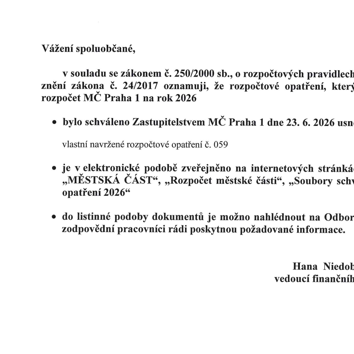 Oznámení pro občany městské části Praha 1 týkající se rozpočtového opatření č. 059 pro rok 2026. Dokument uvádí, že rozpočtové opatření bylo schváleno Zastupitelstvem MČ Praha 1 dne 23. 6. 2026, je zveřejněno v elektronické podobě na internetových stránkách v sekci „MĚSTSKÁ ČÁST“, „Rozpočet městské části“, „Soubory schválených opatření 2026“ a do listinné podoby je možné nahlédnout na příslušném odboru. Dokument je podepsán Hanou Niedobovou, vedoucí finančního odboru.