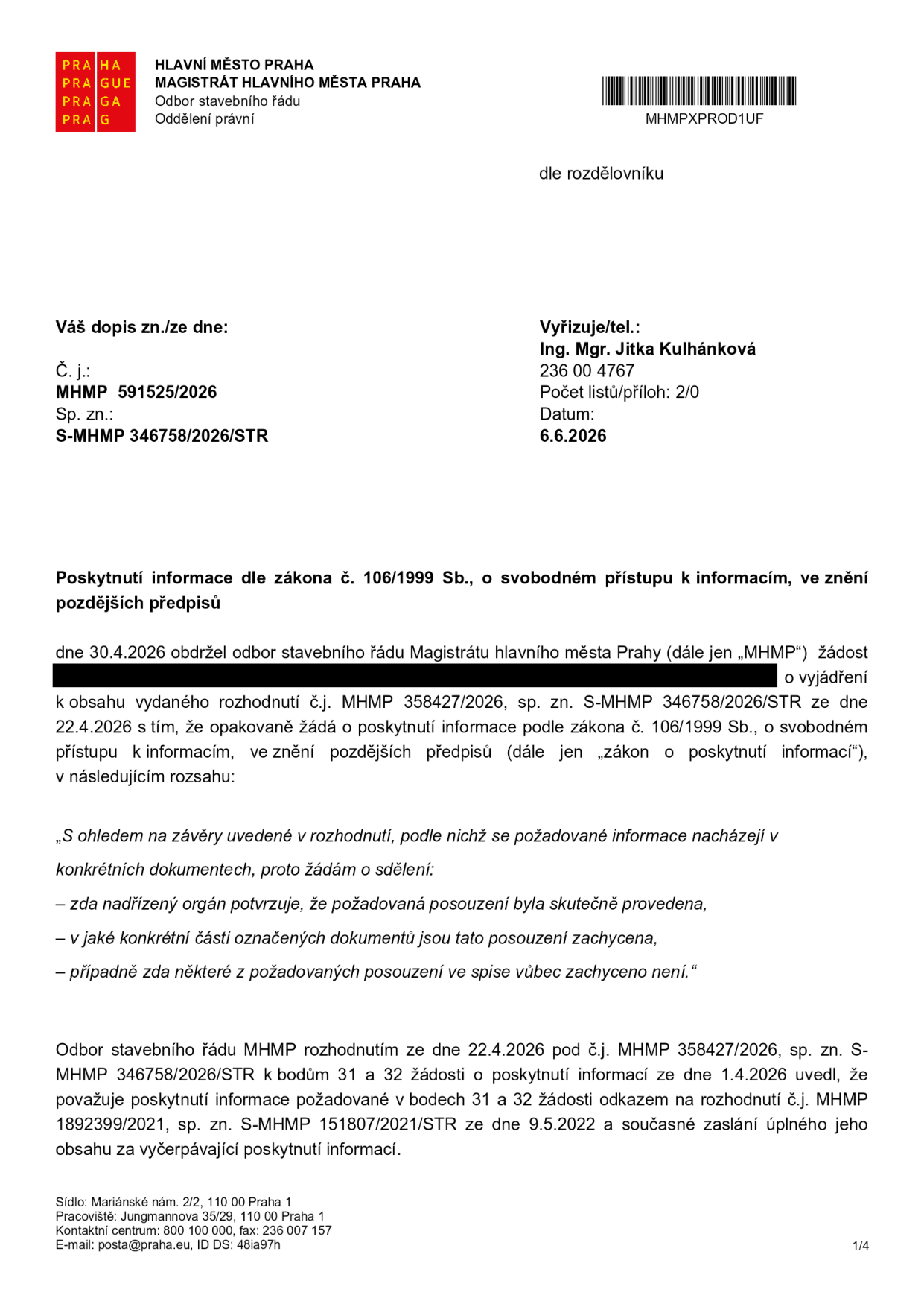 Úřední dokument Magistrátu hlavního města Prahy, odboru stavebního řádu, ze dne 6.6.2026 (č.j. MHMP 591525/2026, sp. zn. S-MHMP 346758/2026/STR). Dokument se týká poskytnutí informace dle zákona č. 106/1999 Sb. na základě žádosti ze dne 30.4.2026. Předmětem je vyjádření k obsahu rozhodnutí č.j. MHMP 358427/2026 ze dne 22.4.2026, které se týkalo žádosti o poskytnutí informací ze dne 1.4.2026. Úřad odkazuje na své předchozí rozhodnutí č.j. MHMP 1892399/2021 ze dne 9.5.2022 jako na vyčerpávající poskytnutí informací k bodům 31 a 32.
