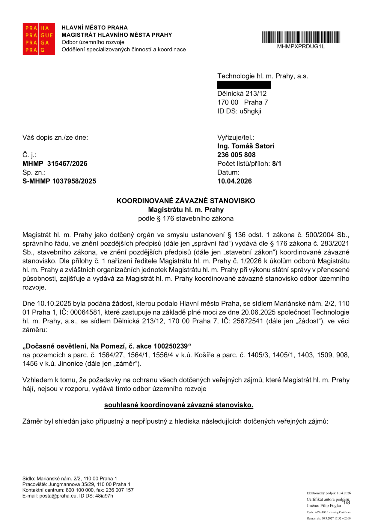 Koordinované závazné stanovisko Magistrátu hl. m. Prahy, odbor územního rozvoje, č. j. MHMP 315467/2026, sp. zn. S-MHMP 1037958/2025 ze dne 10.04.2026. Adresát: Technologie hl. m. Prahy, a.s., Dělnická 213/12, 170 00 Praha 7. Předmět: 'Dočasné osvětlení, Na Pomezi, č. akce 100250239' na pozemcích parc. č. 1564/27, 1564/1, 1556/4 v k.ú. Košíře a parc. č. 1405/3, 1405/1, 1403, 1509, 908, 1456 v k.ú. Jinonice. Stanovisko je souhlasné.